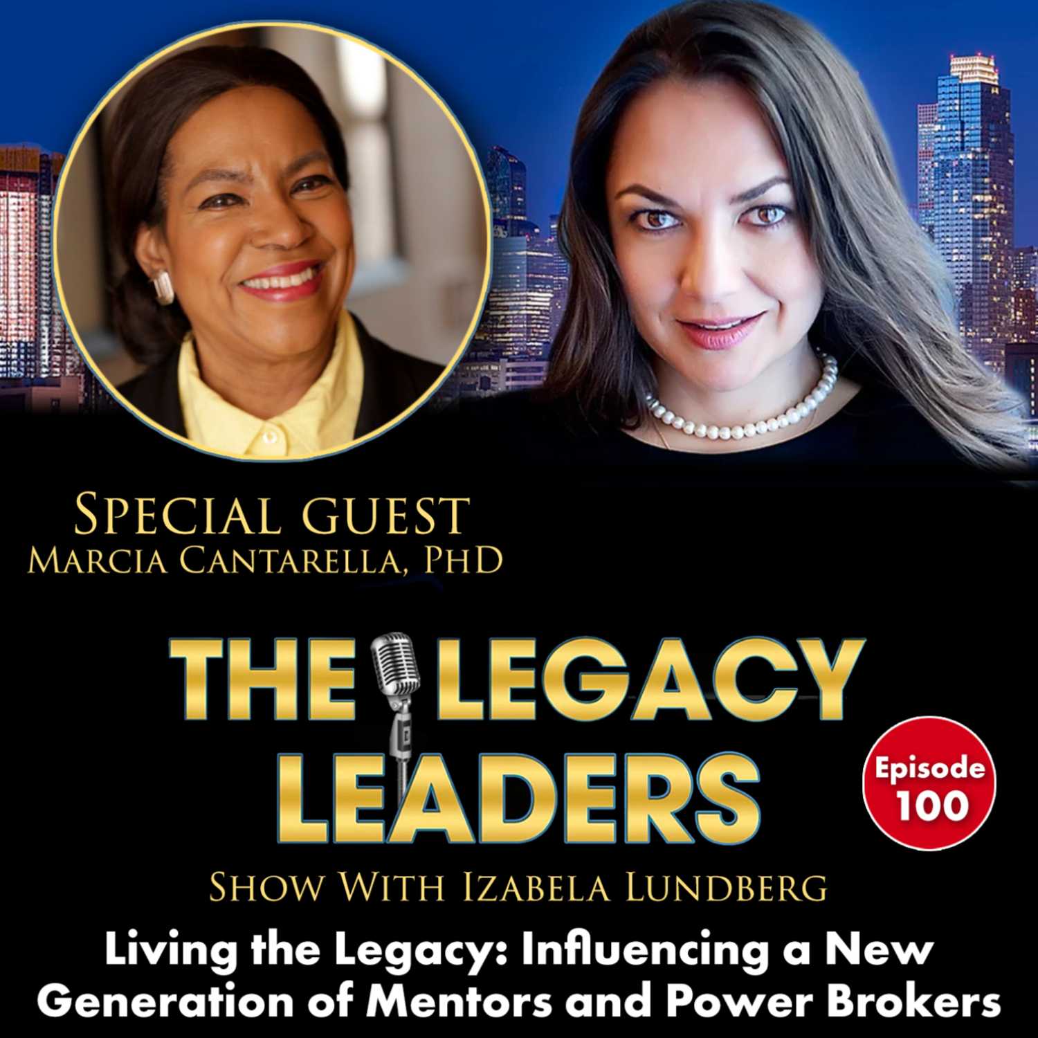 Living the Legacy: Influencing a New Generation of Mentors & Power Brokers with Marcia Cantarella, PHD episode artwork
