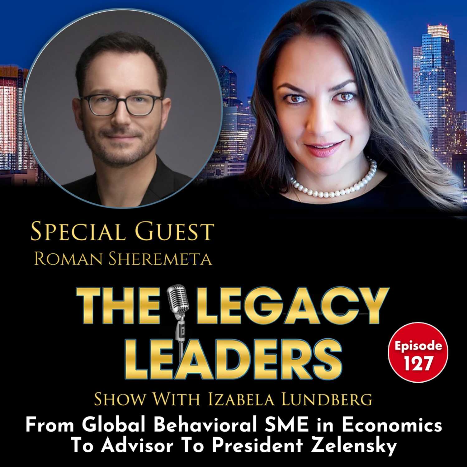 From Global Behavioral SME in Economics To Advisor To President Zelensky with Roman Sheremeta episode artwork