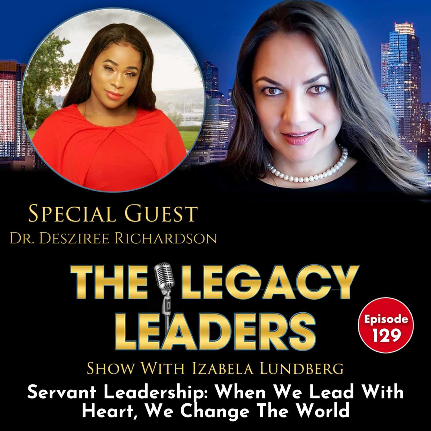 Servant Leadership: When We Lead With Heart, We Change The World with Dr. Desziree Richardson episode artwork
