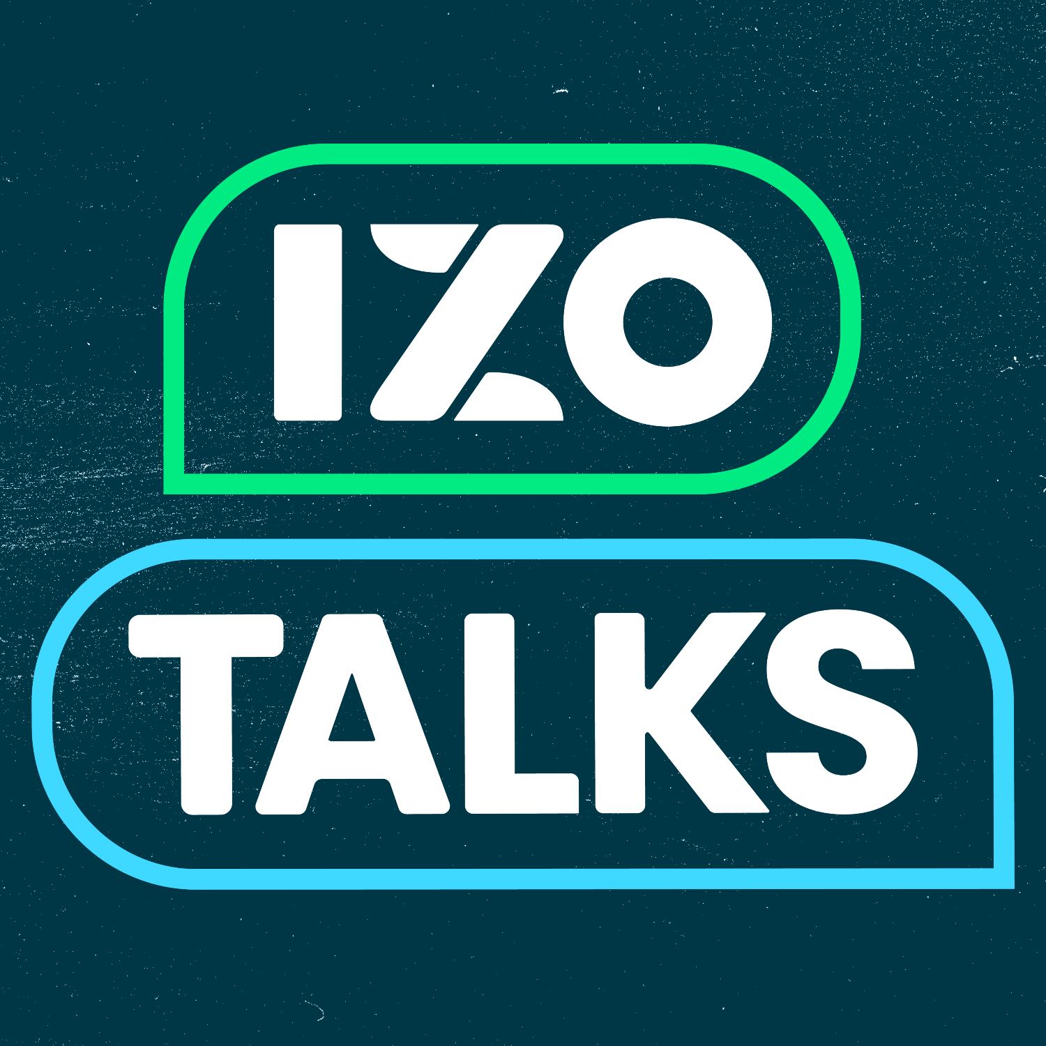 IZO Talks