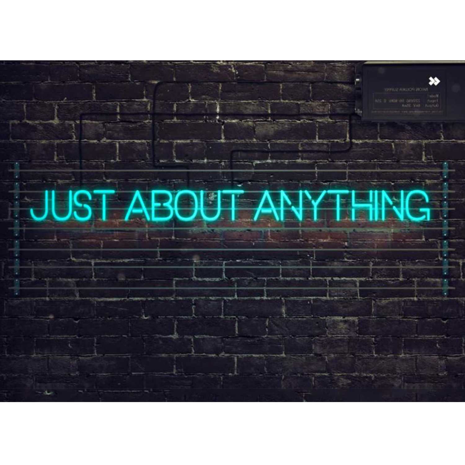 Just About Anything
