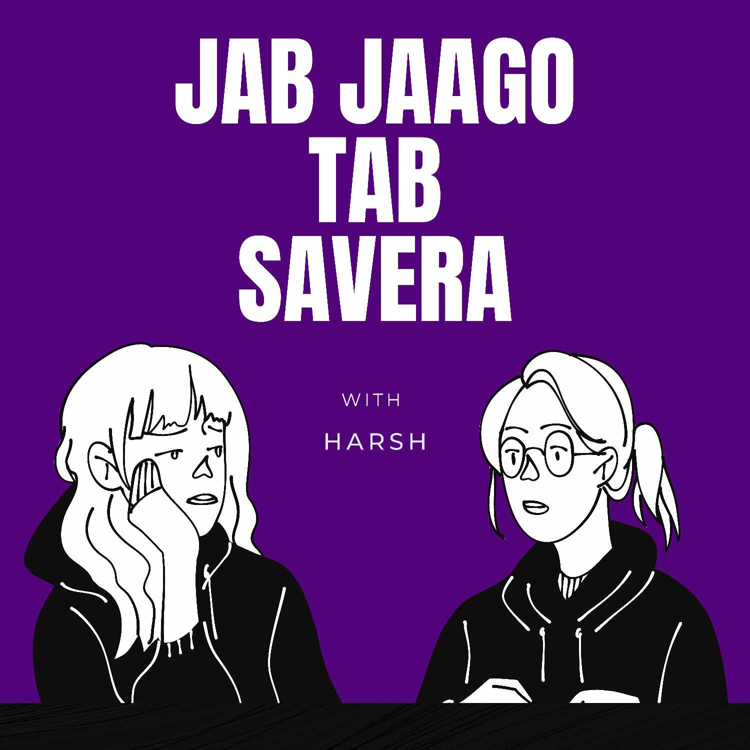 JAB JAAGO TAB SAVERA