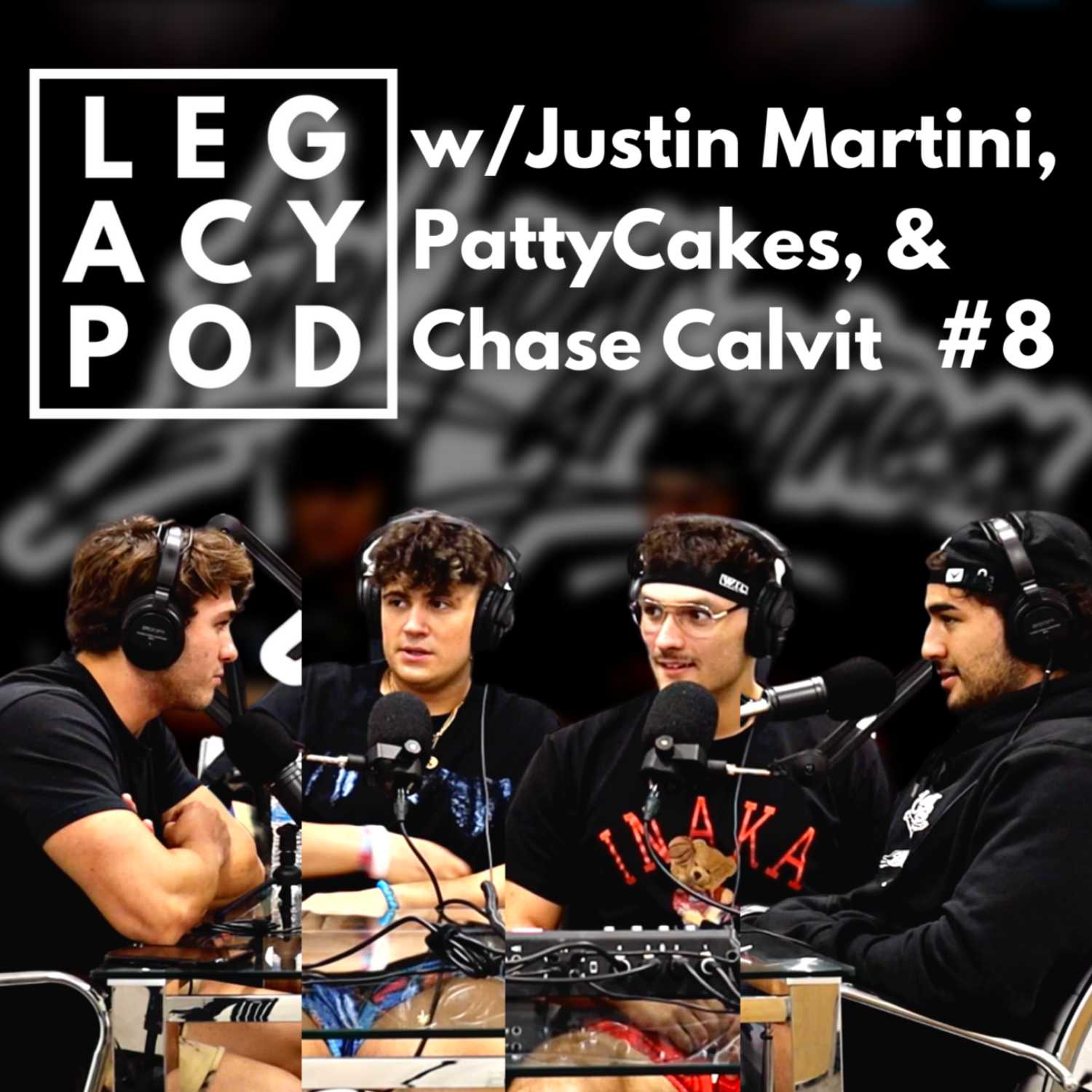 Legacy Podcast #7 w/Justin Martini, PattyCakes, & Chase Calvit | Why you started | Dream jobs