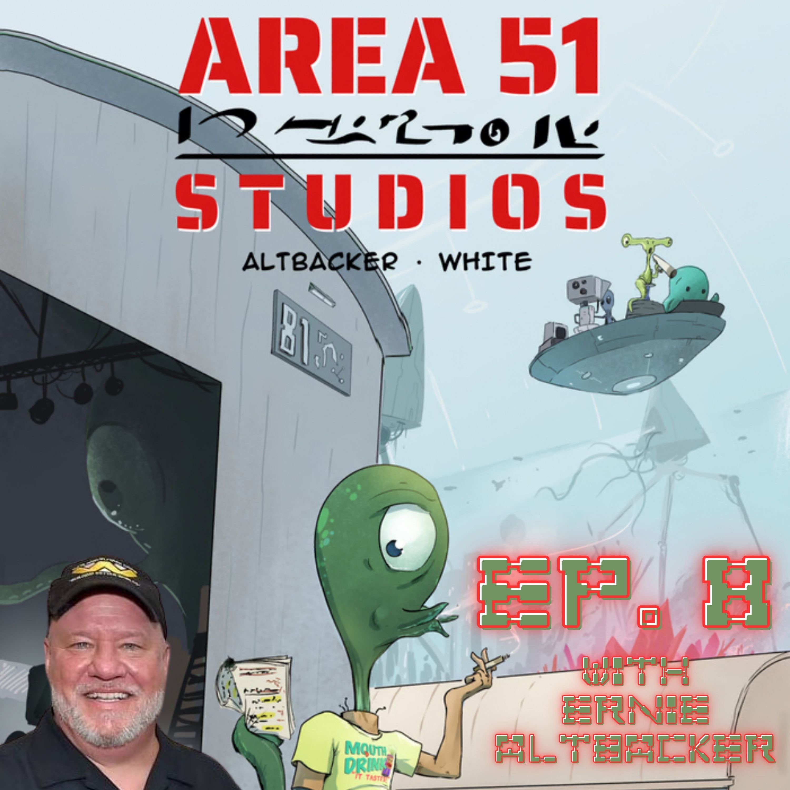 EP. 8 – Area 51 Studios with Ernie Altbacker