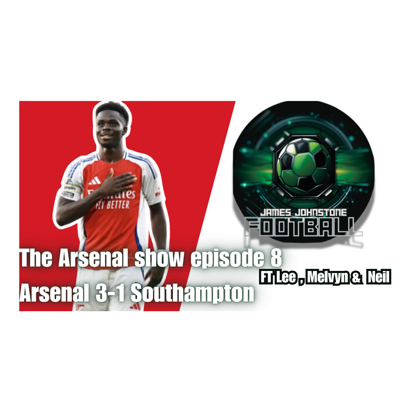 The Arsenal Show 24-25 Episode 8 - Arsenal 3-1 Southampton