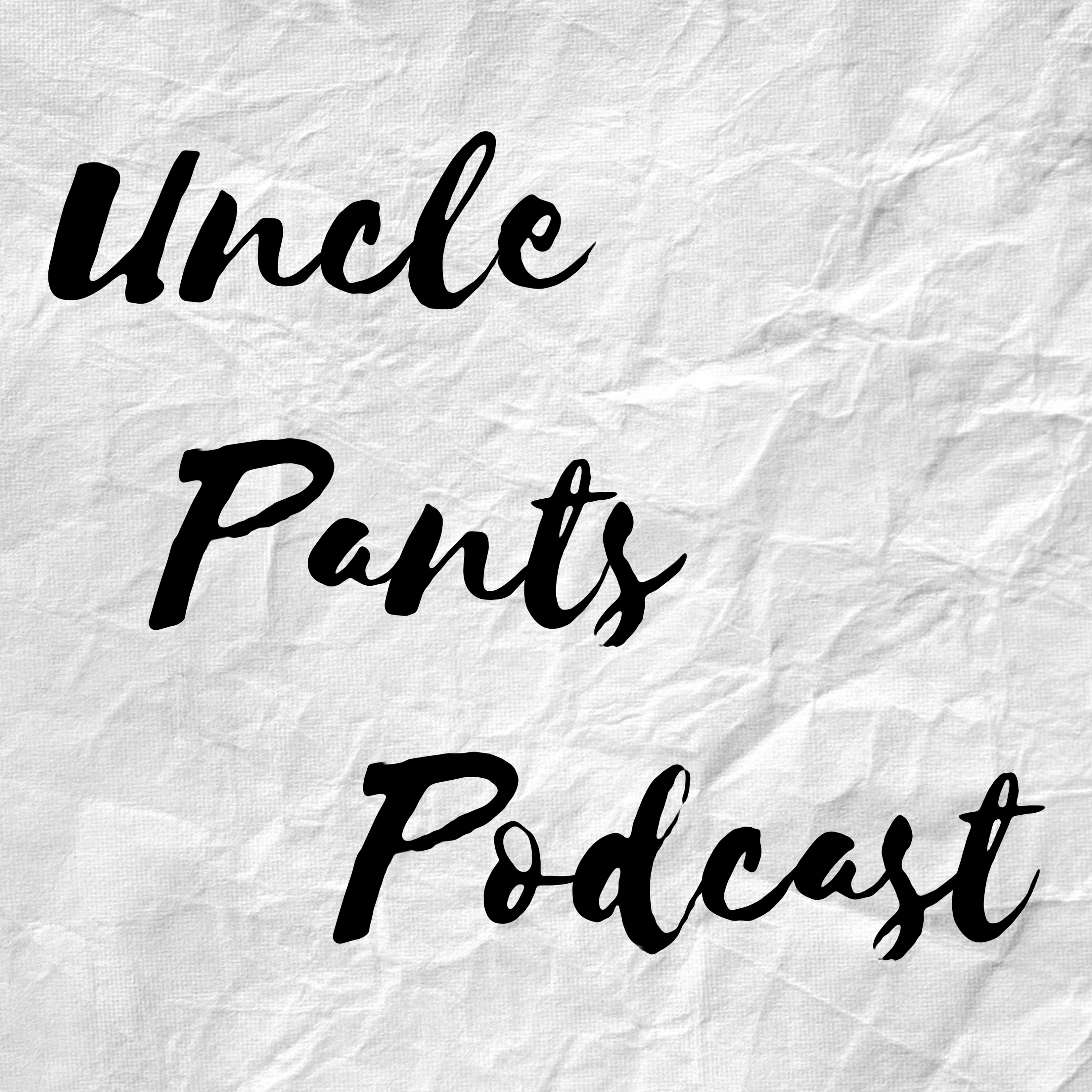 Uncle Pants Podcast