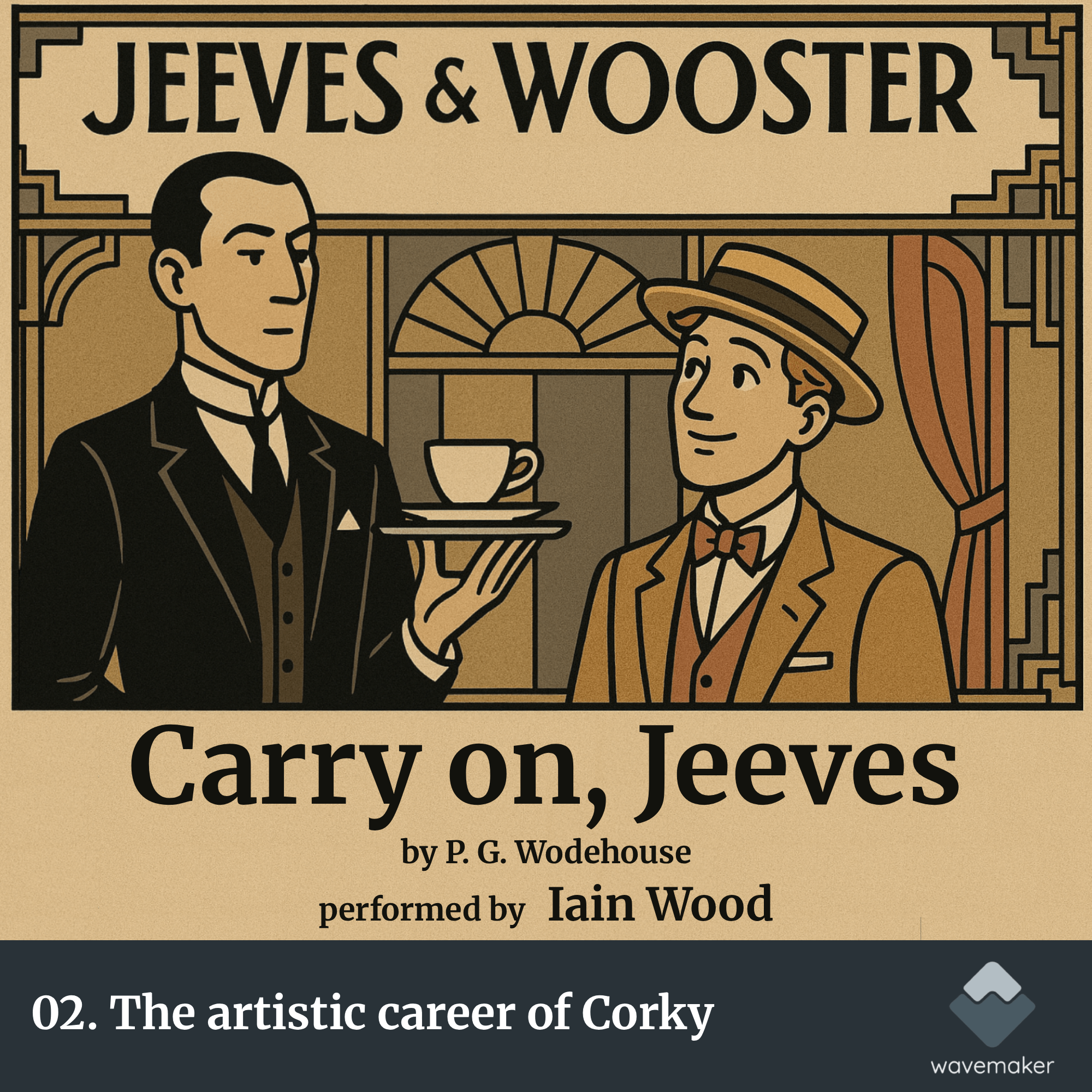 02. The artistic career of Corky : Carry on, Jeeves. By P.G. Wodehouse, Performed by Iain Wood. episode artwork