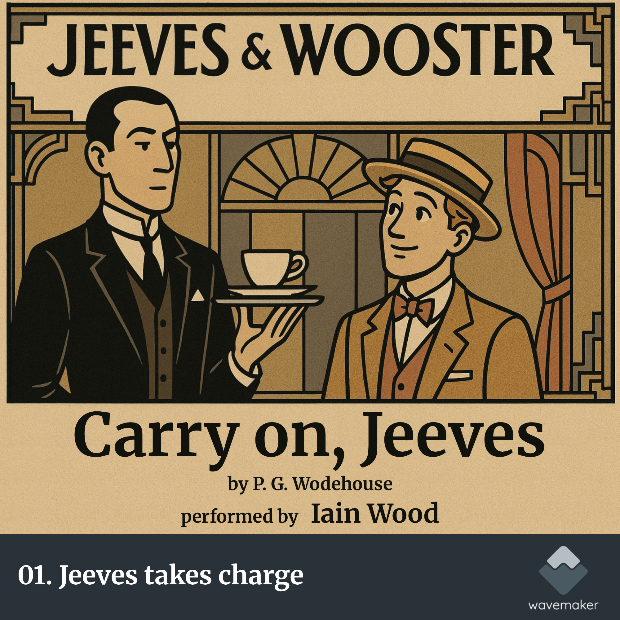 01. Jeeves takes charge : Carry on, Jeeves. By P.G. Wodehouse, Performed by Iain Wood. episode artwork