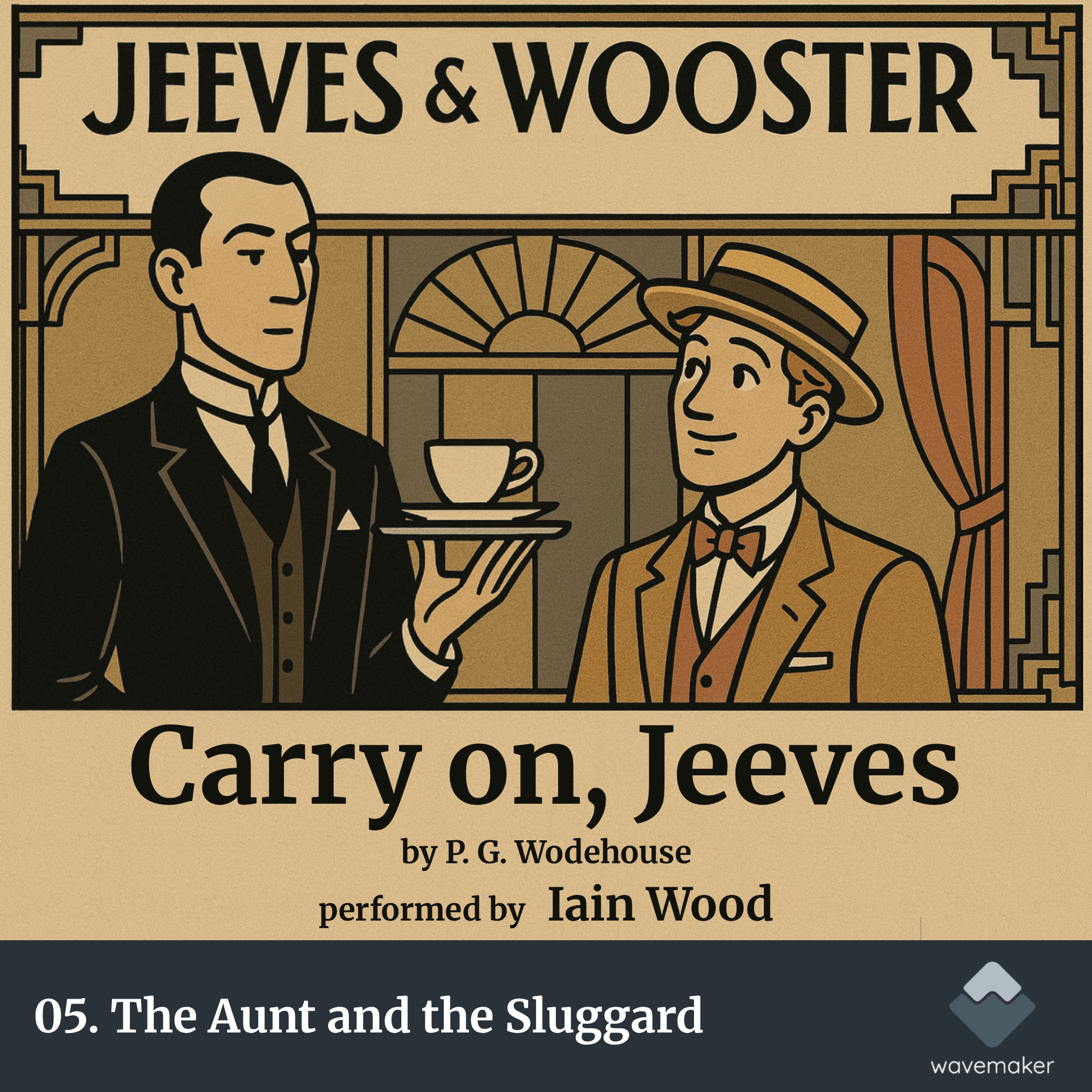 05. The Aunt and the Sluggard : Carry on, Jeeves. By P.G. Wodehouse, Performed by Iain Wood. episode artwork