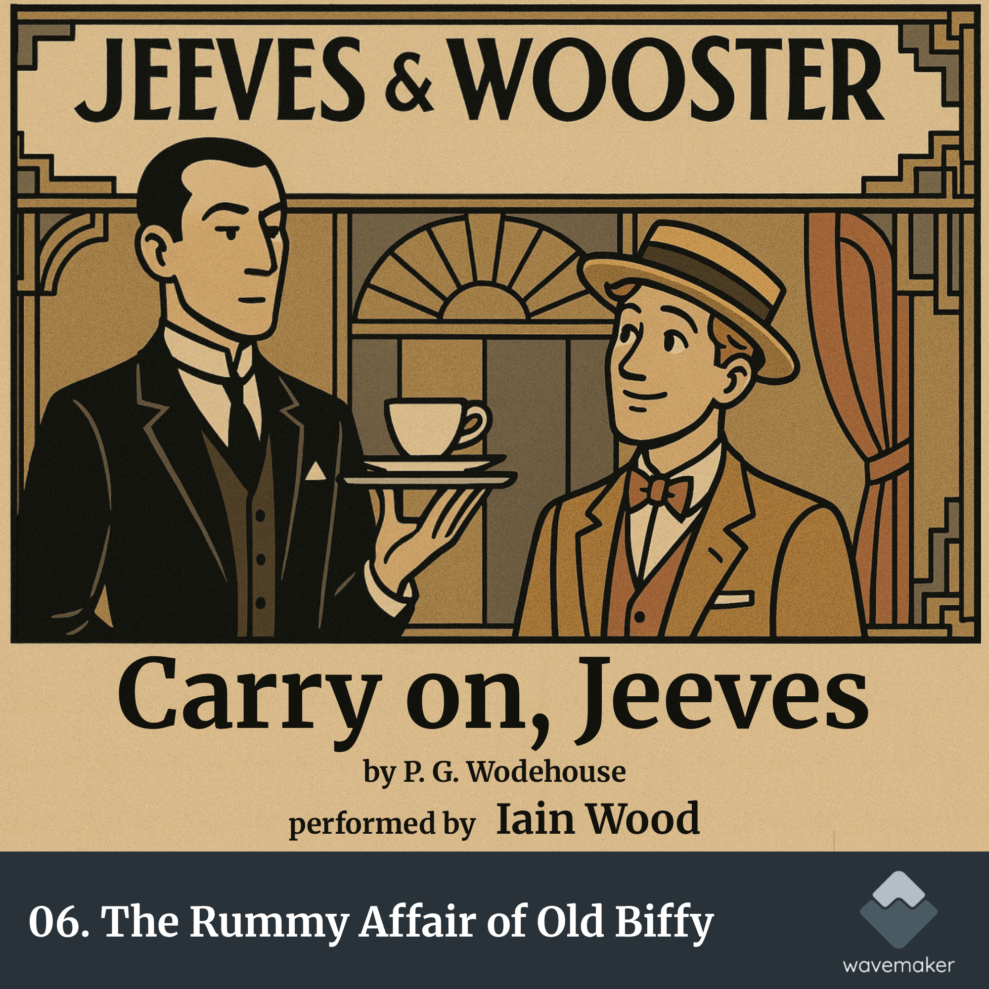 06. The Rummy Affair of Old Biffy : Carry on, Jeeves. By P.G. Wodehouse, Performed by Iain Wood. episode artwork