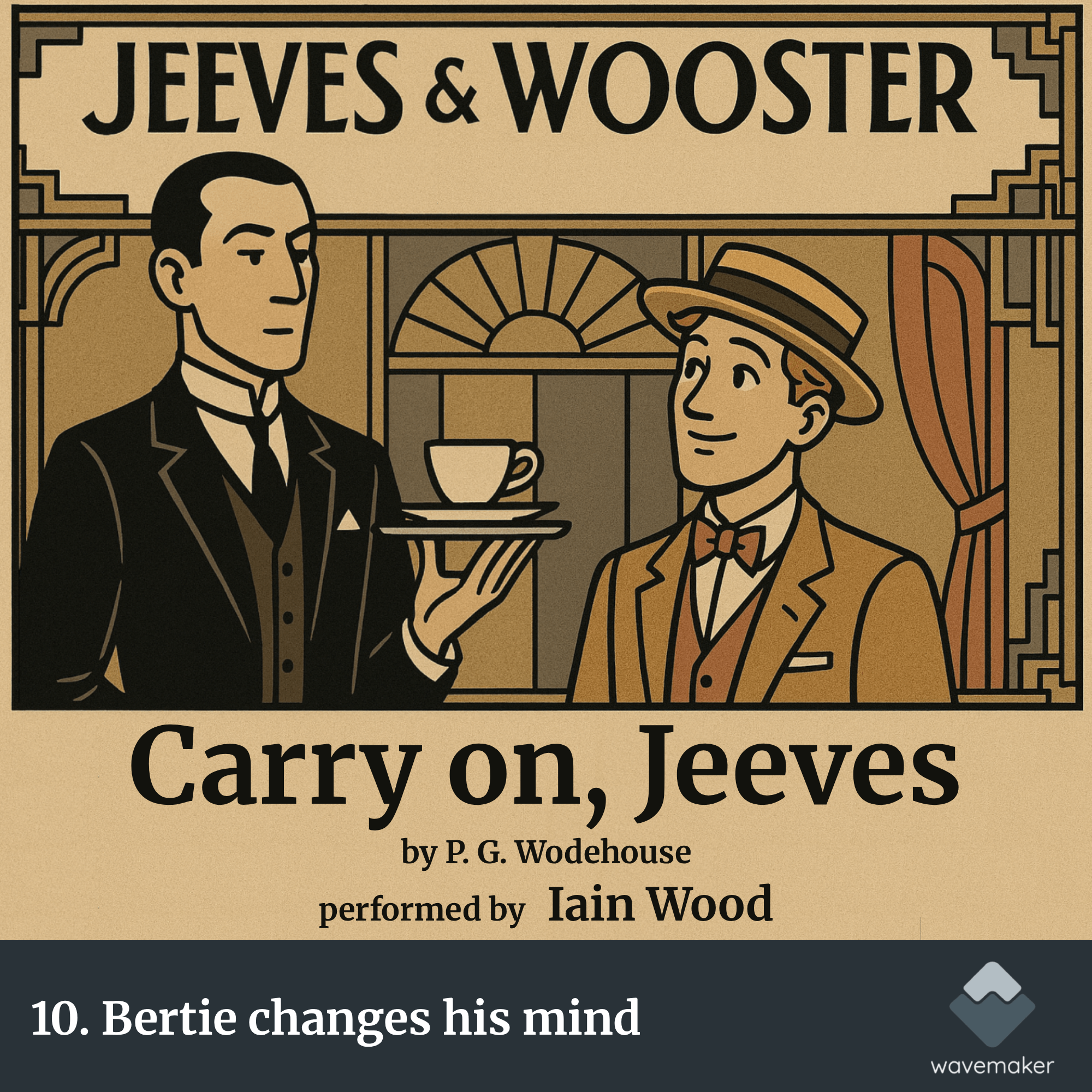 10. Bertie changes his mind : Carry on, Jeeves. By P.G. Wodehouse, Performed by Iain Wood. episode artwork