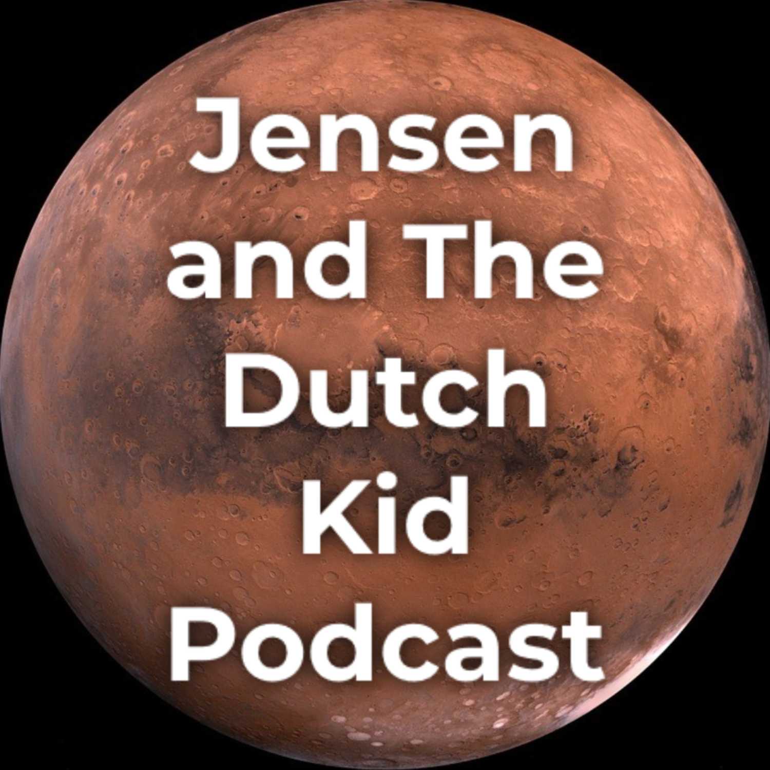 Jensen and the Dutch Kid Podcast