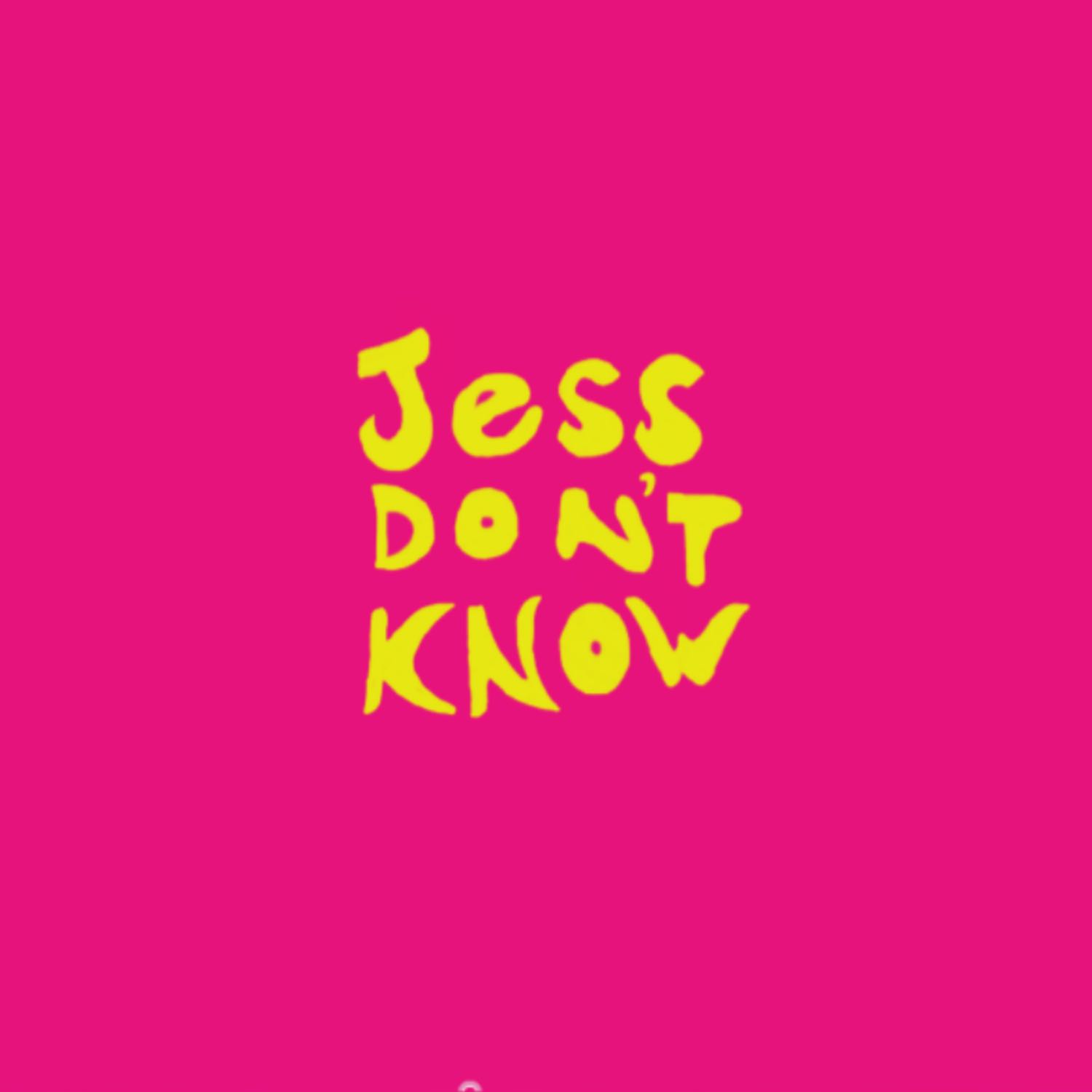 Jess Don’t Know