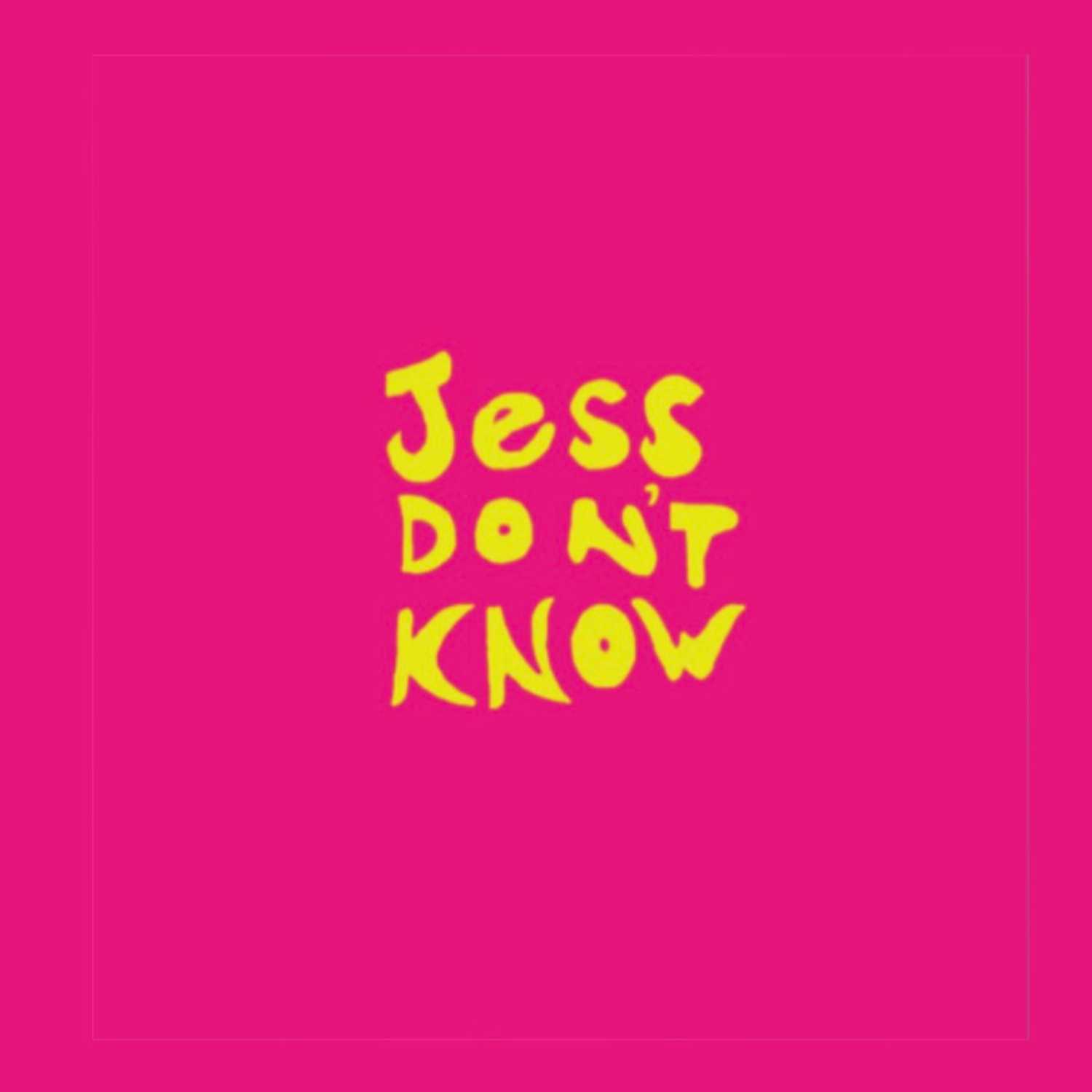 Jess Don’t Know