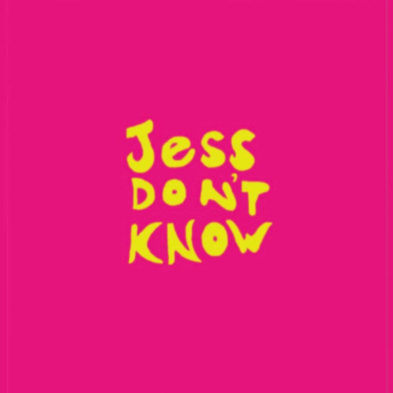 Jess Don’t Know