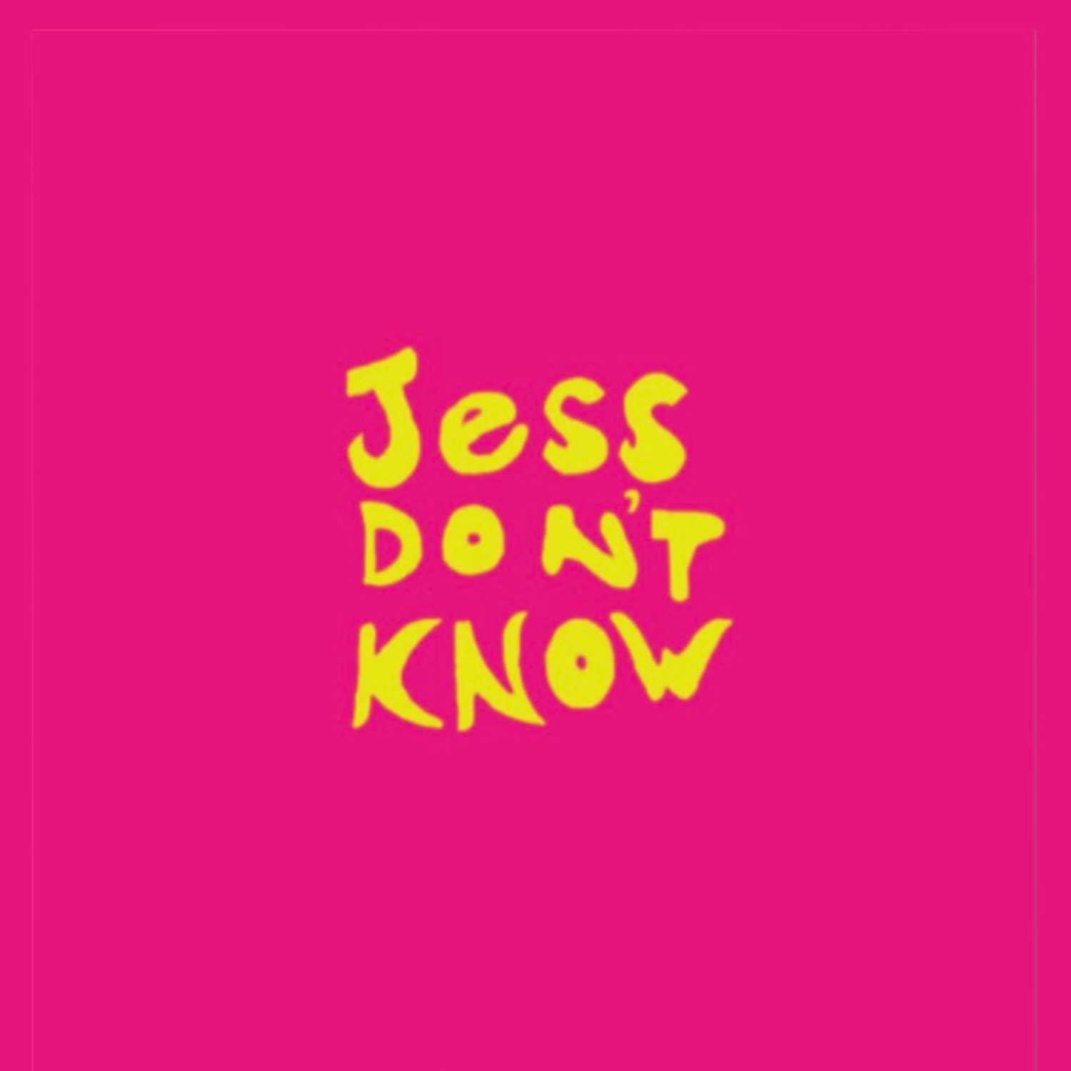 Jess Don’t Know