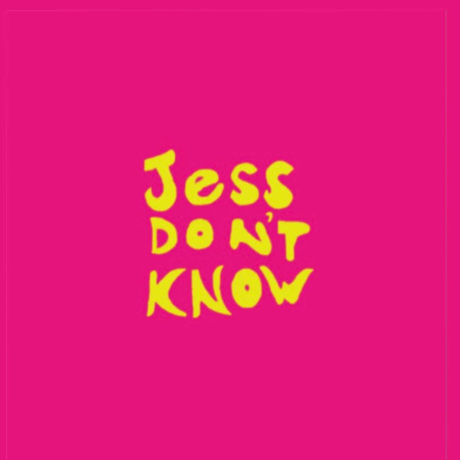 Jess Don’t Know
