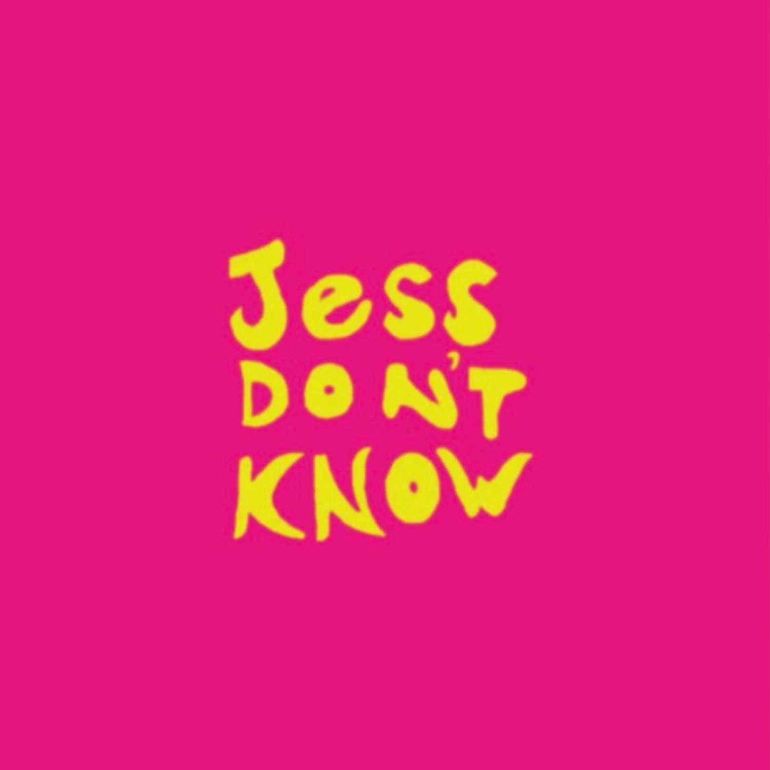 Jess Don’t Know
