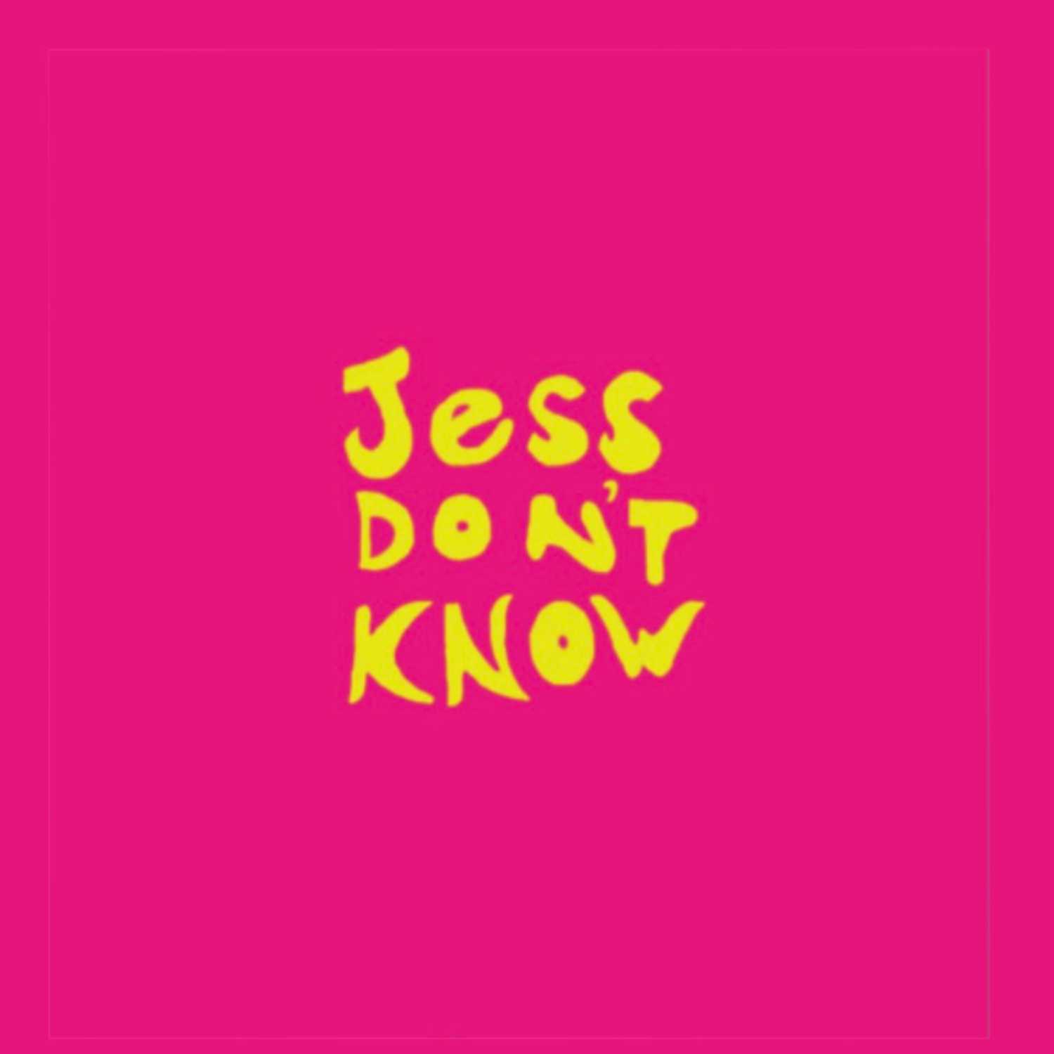 Jess Don’t Know