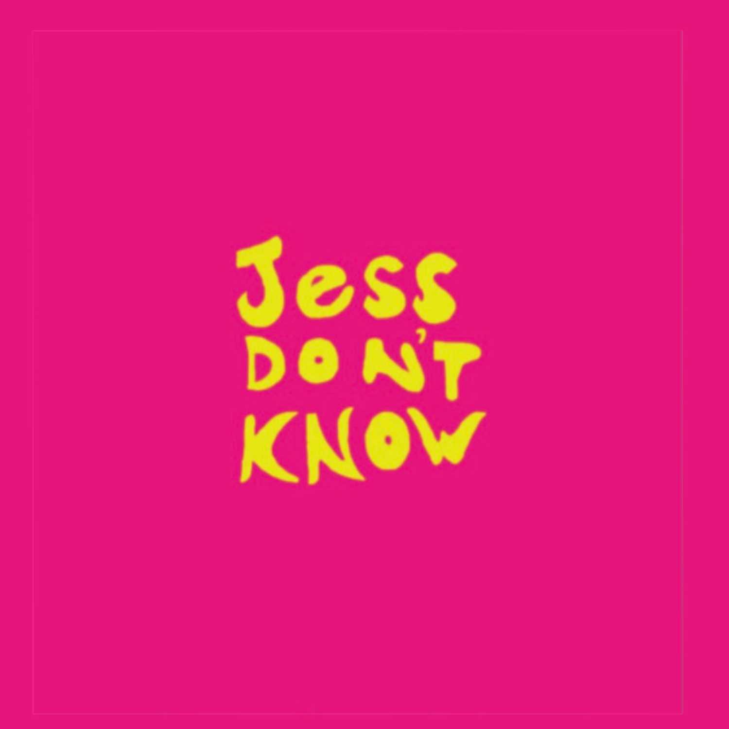 Jess Don’t Know