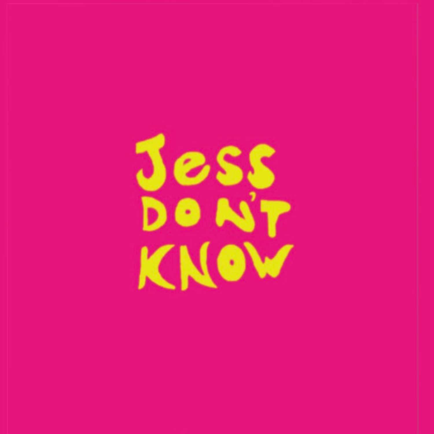 Jess Don’t Know