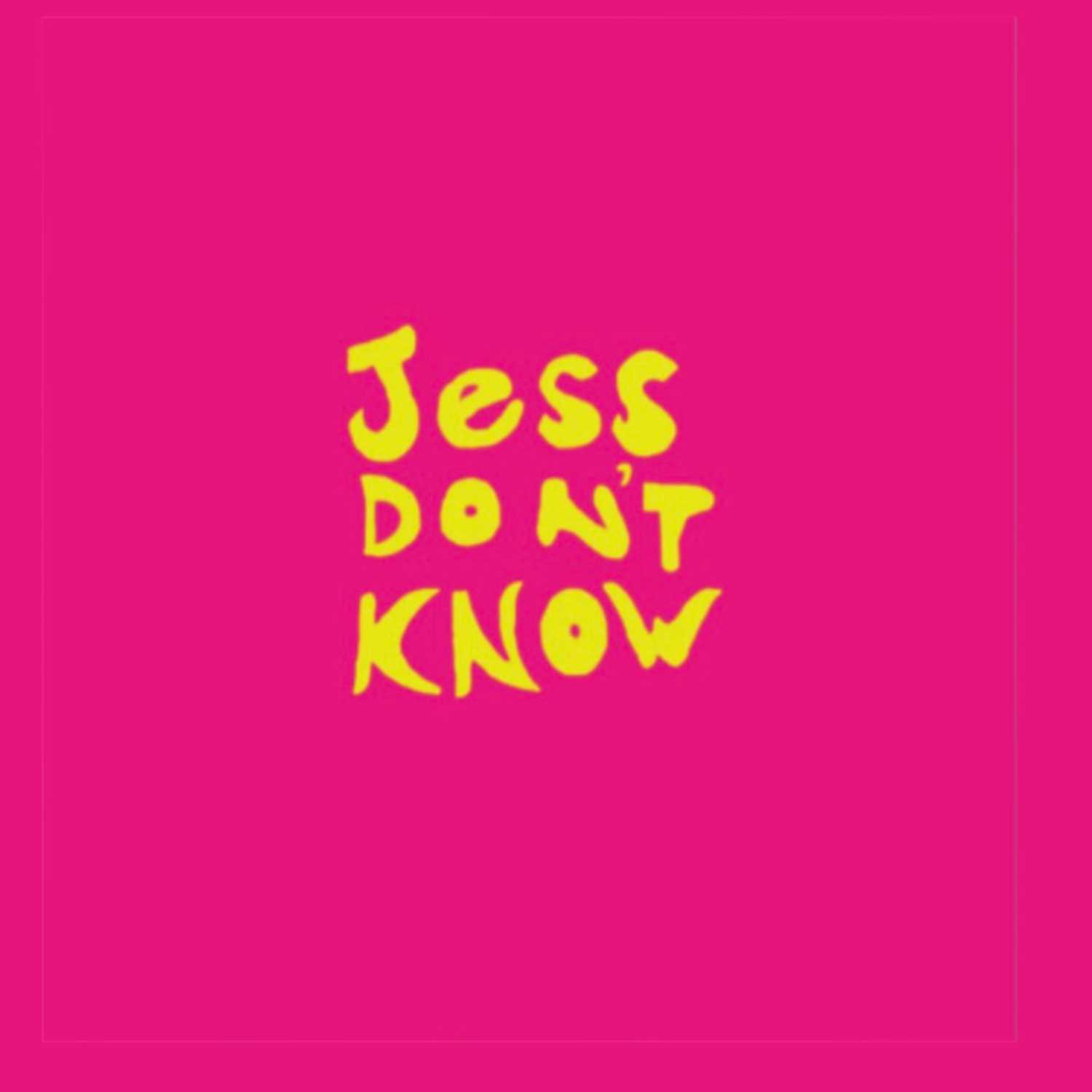 Jess Don’t Know