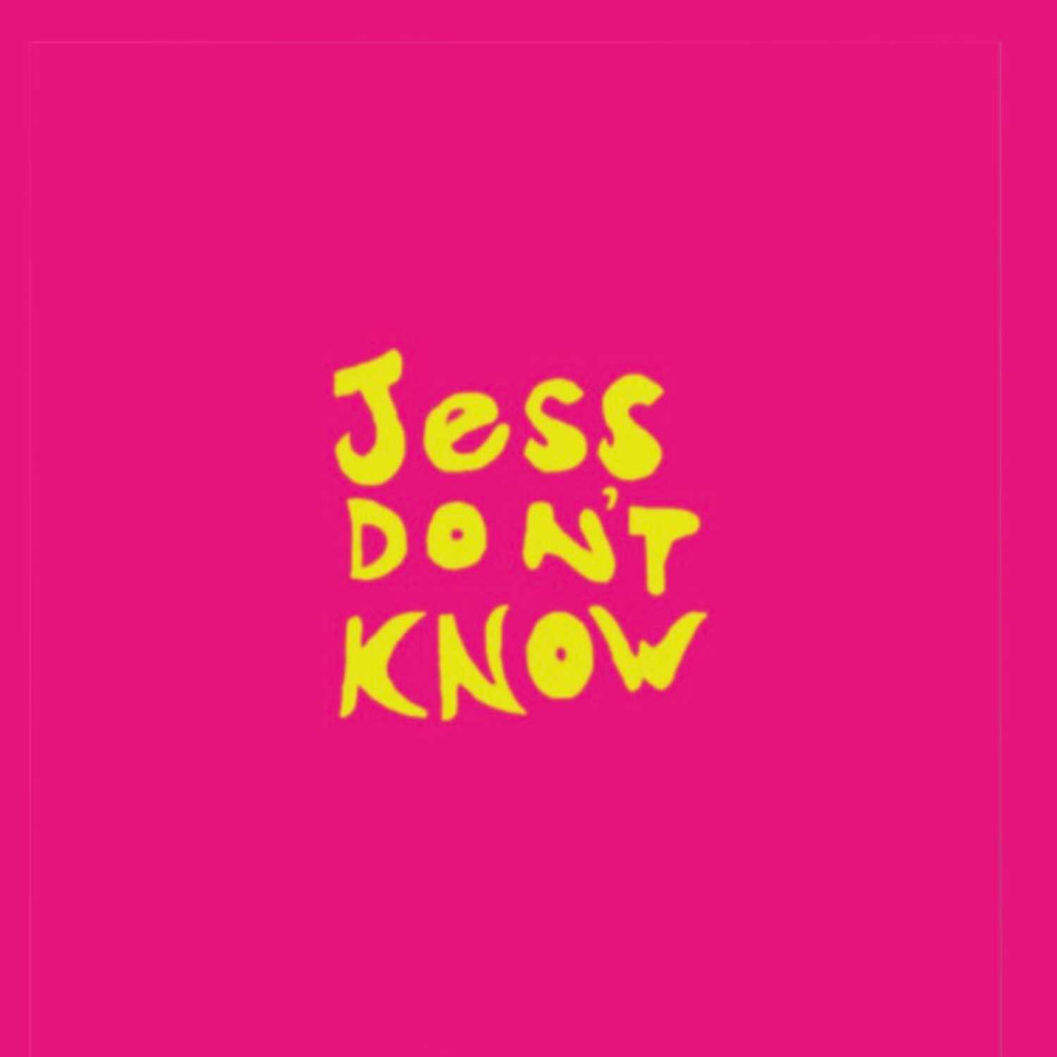 Jess Don’t Know