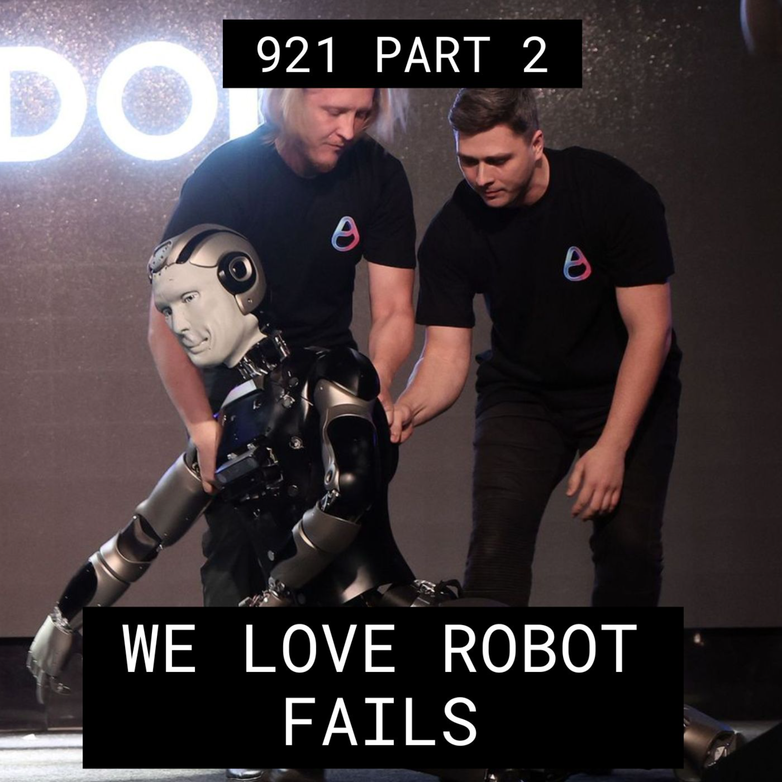 We Love Robot Fails - #921 Part 2 episode artwork