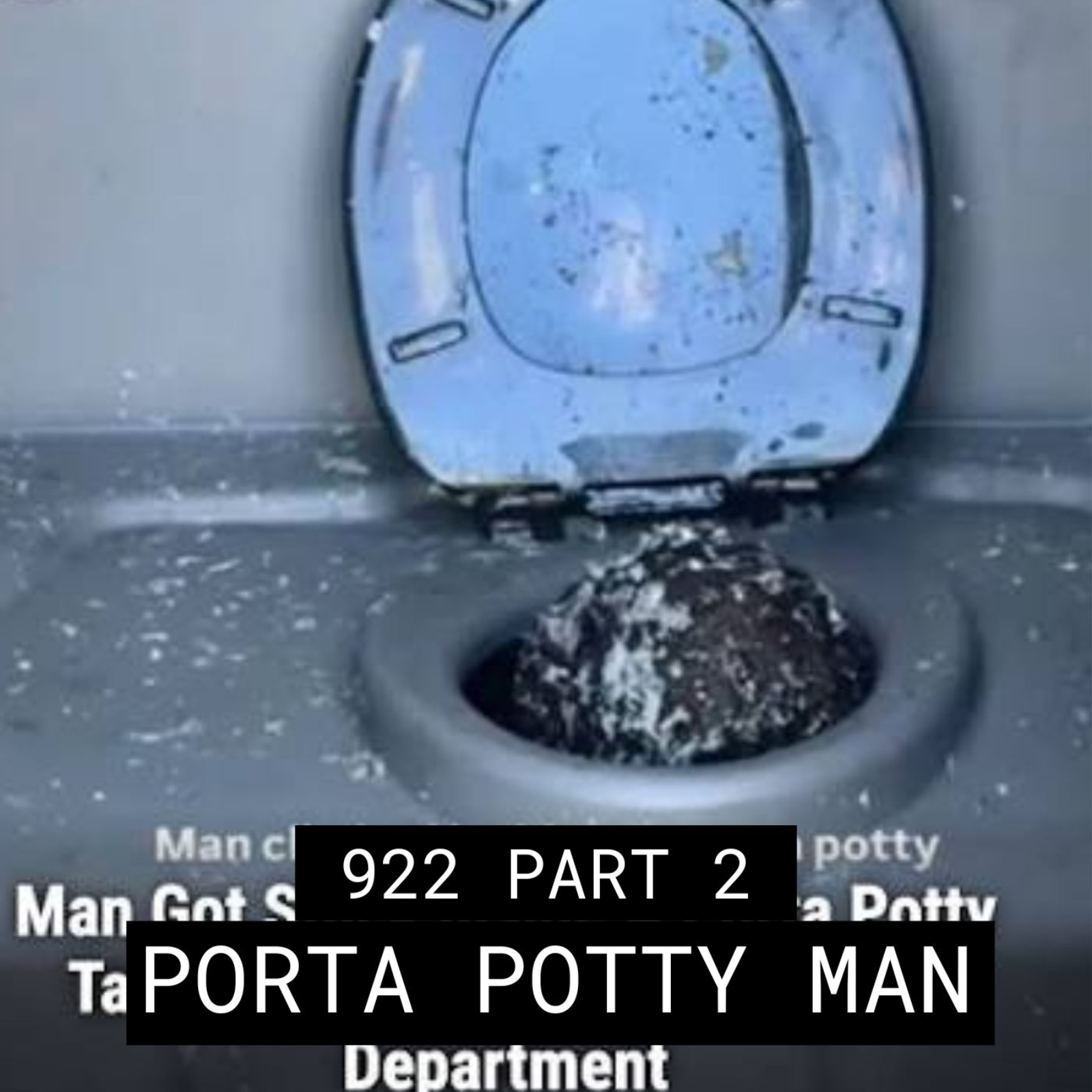 Porta Potty Man - #922 Part 2 episode artwork