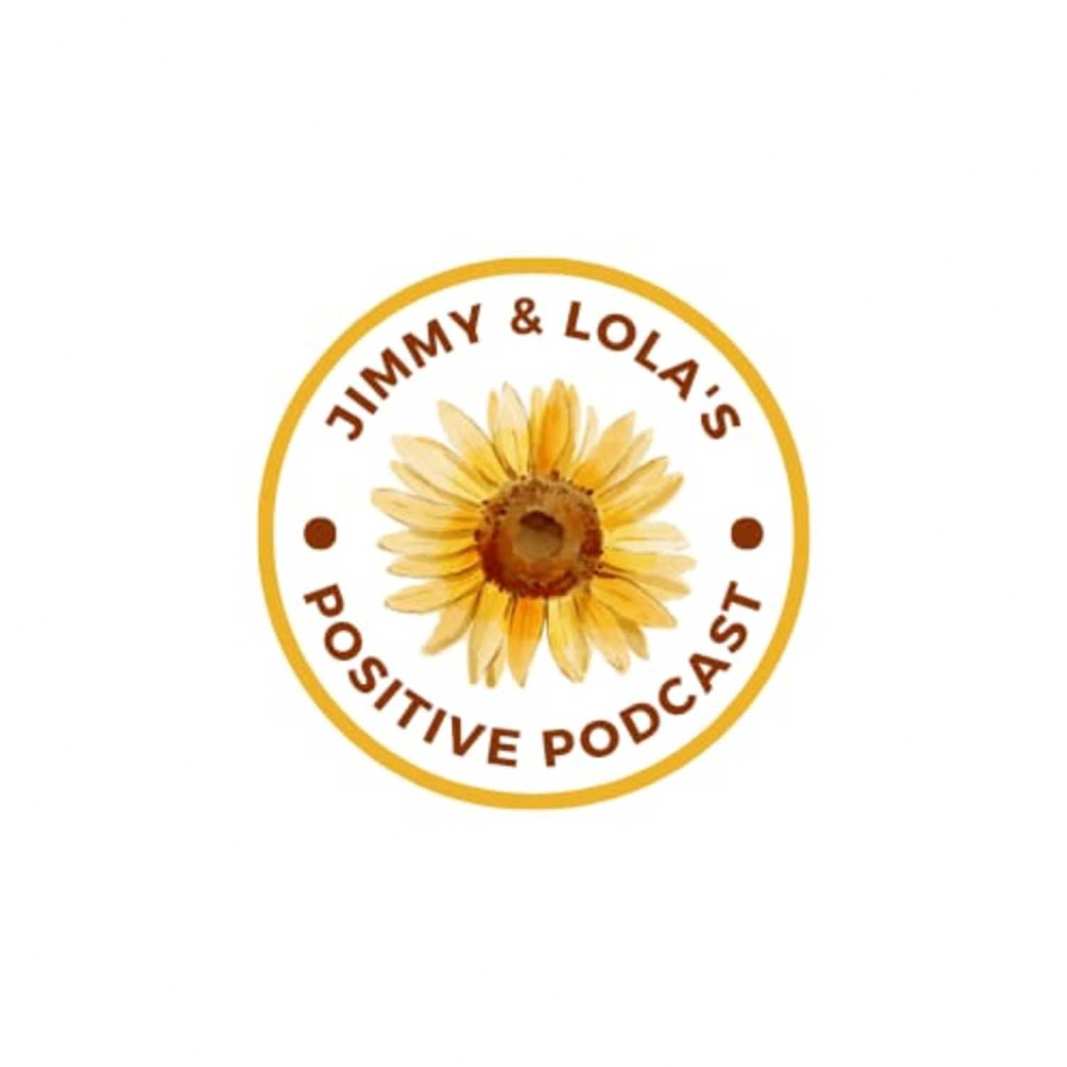 Jimmy & Lola's Positive Podcast