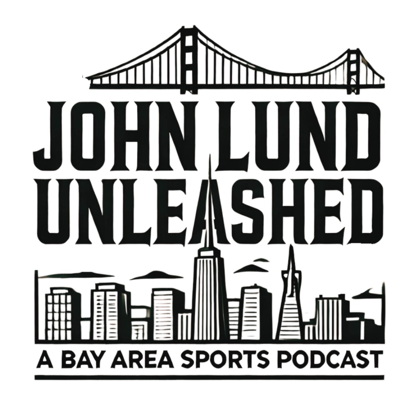 John Lund Unleashed: Another Bay Area Sports Podcast