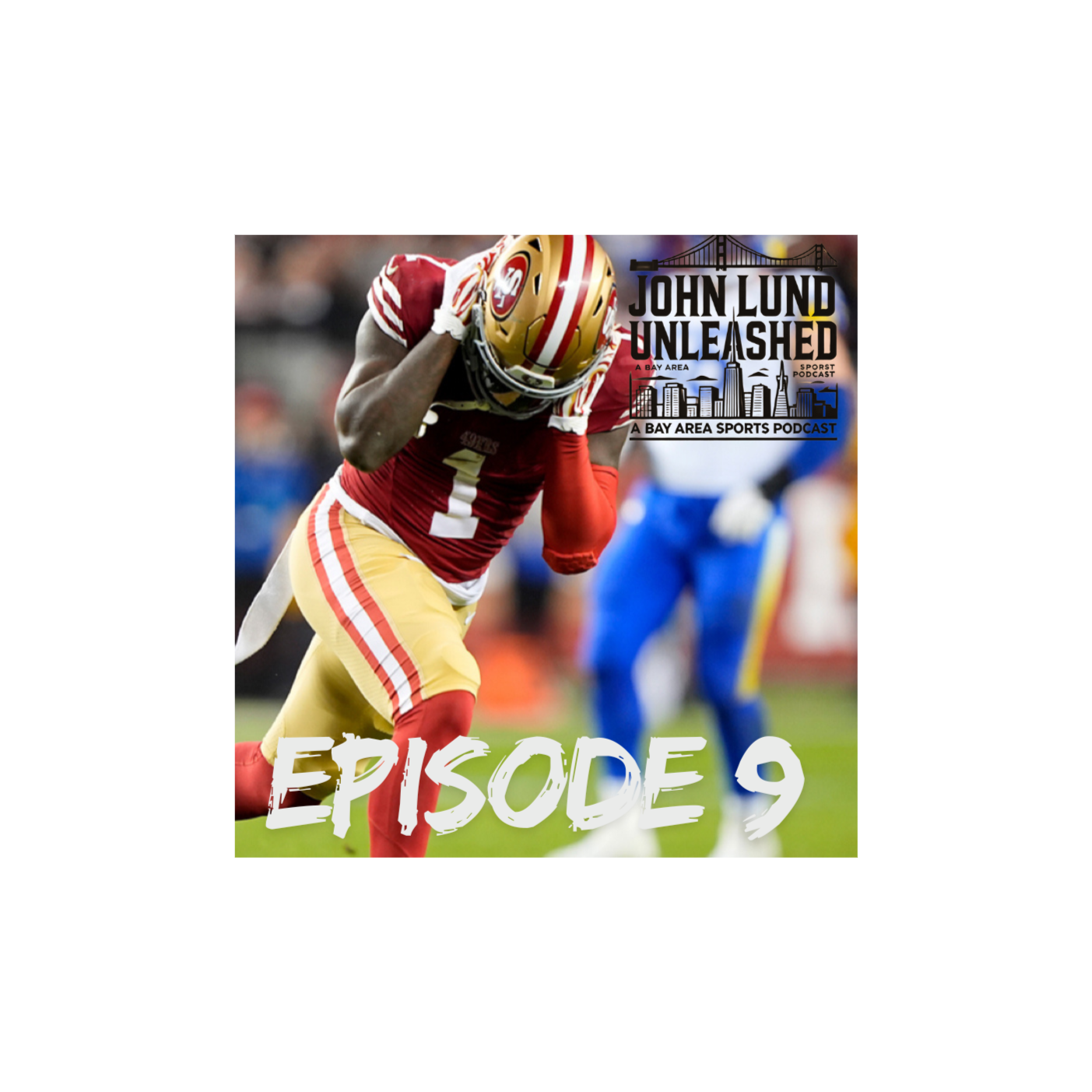 John Lund Unleashed: Another Bay Area Sports Podcast