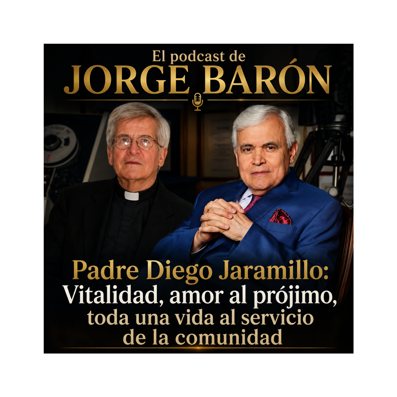 El podcast de Jorge Barón | Padre Diego Jaramillo: vitalidad, amor al prójimo, toda una vida al servicio de la comunidad episode artwork