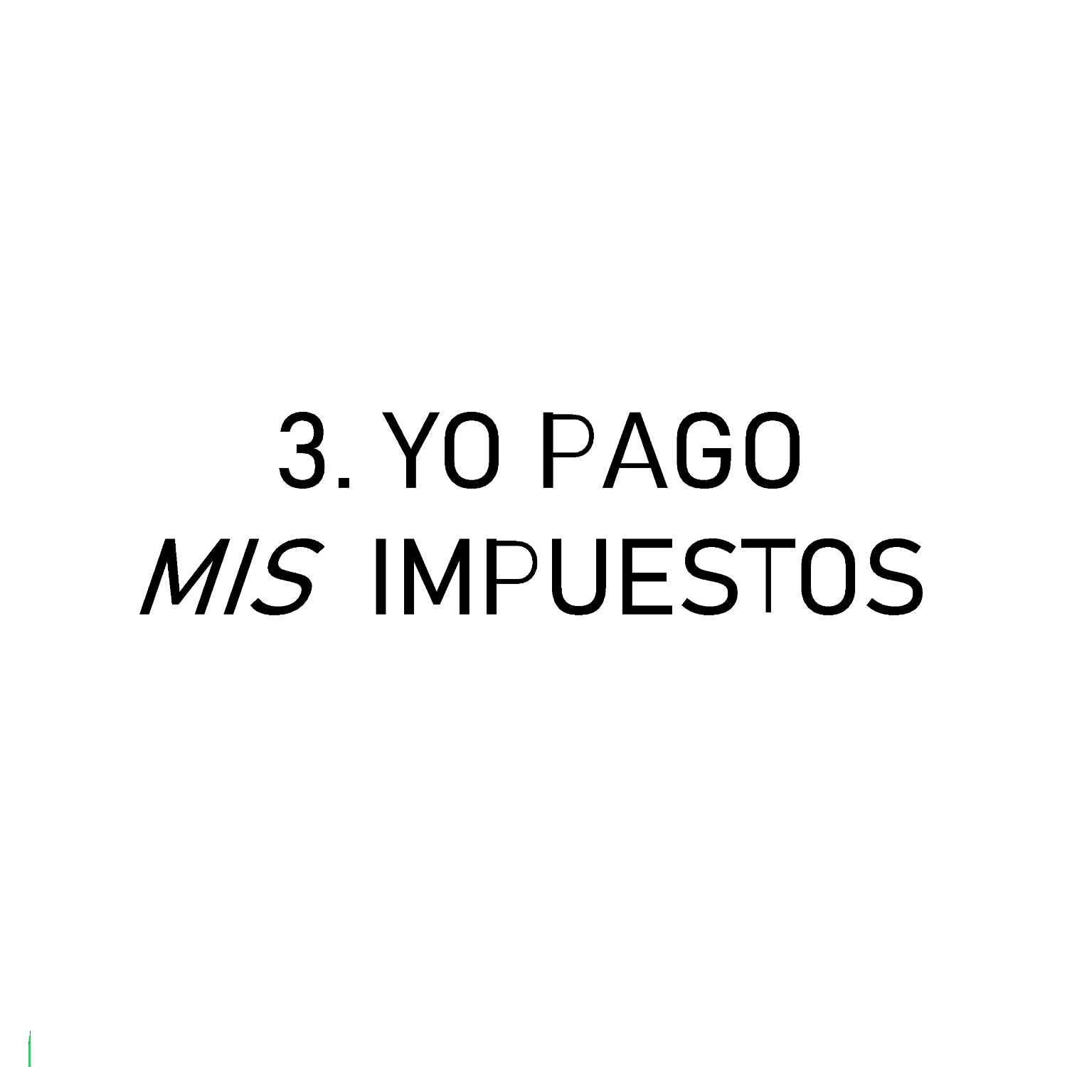 3. Yo pago MIS impuestos