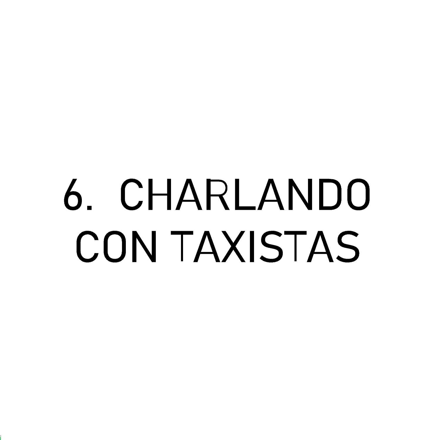 6. Charlando con taxistas