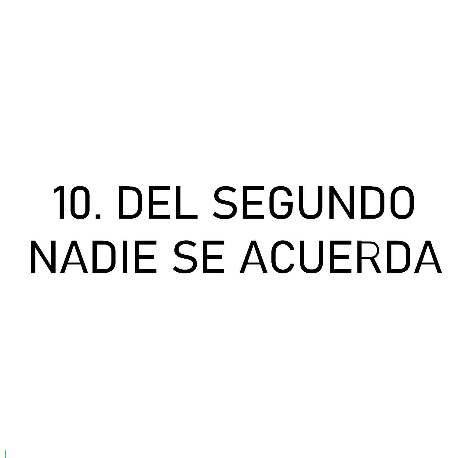 10. Del segundo nadie se acuerda