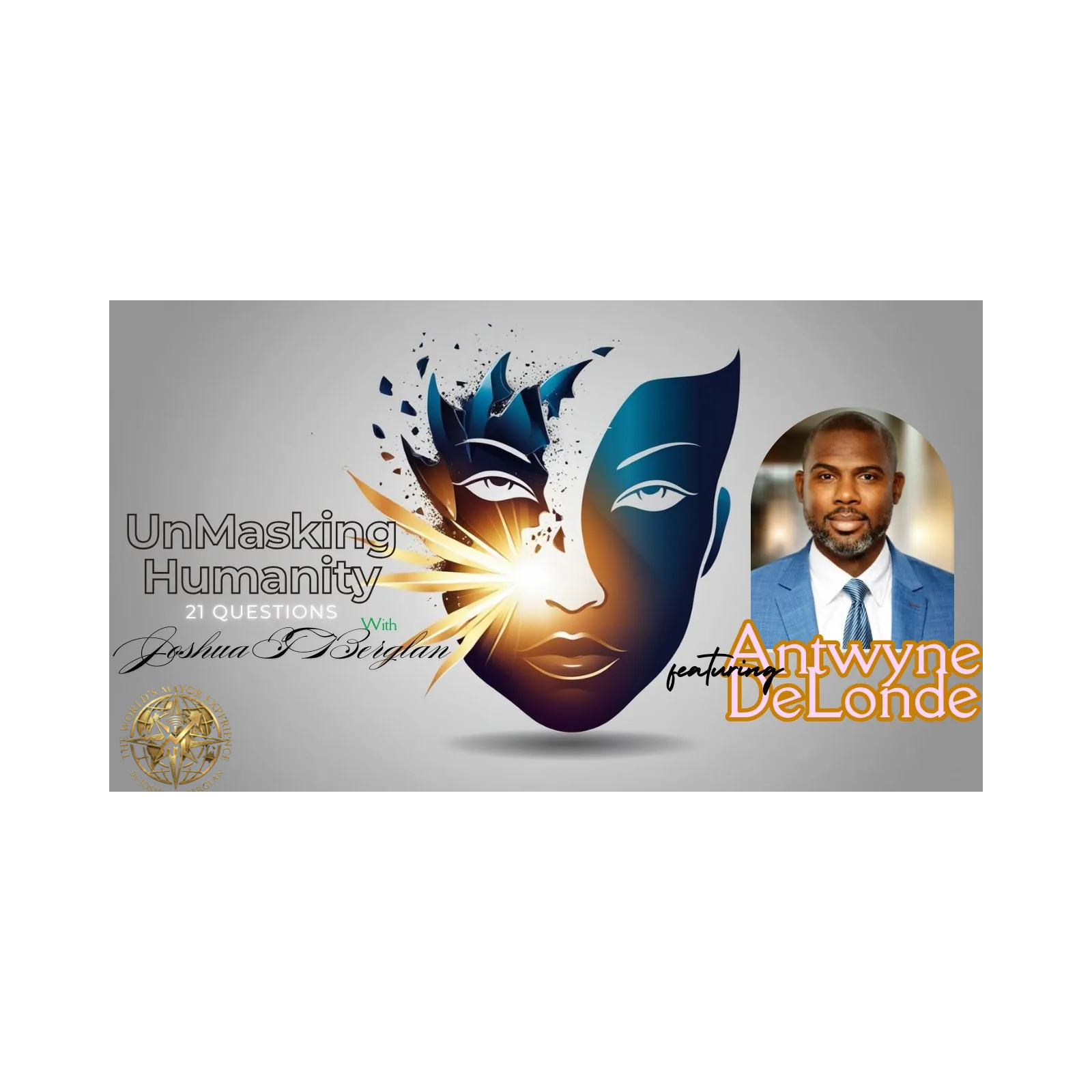 Where Am I Going? Antwyne DeLonde on Financial Equity, Vision X, and the Empathic Art of War | The World's Mayor Experience Best Of