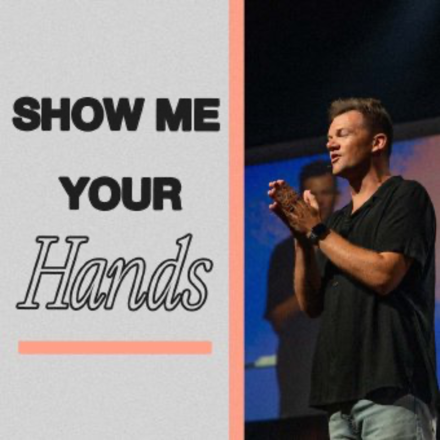 Show Me Your Hands 