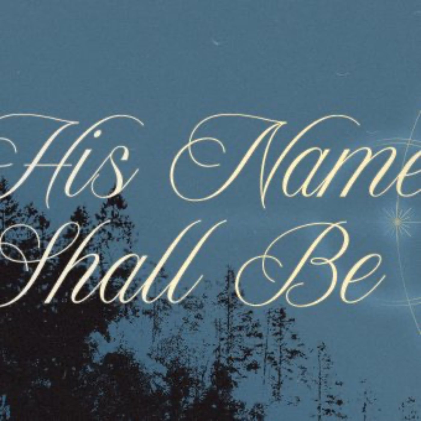 His Name Shall Be | Week 1