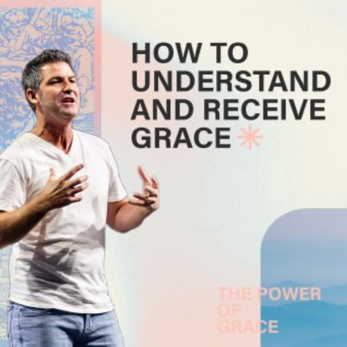 The Power Of Grace | How to Understand and Receive Grace