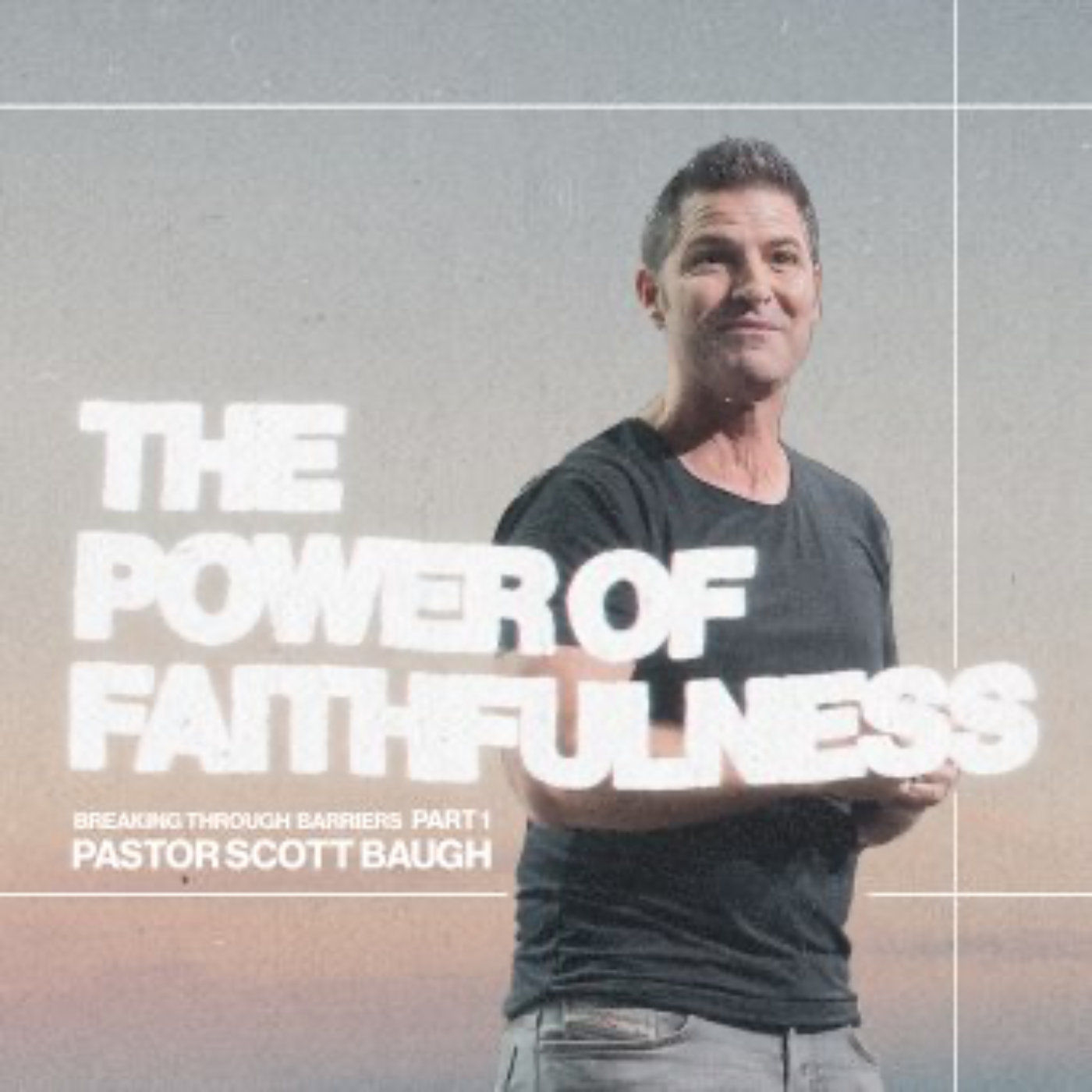 The Power Of Faithfulness | Breaking Through Barriers | Week 1