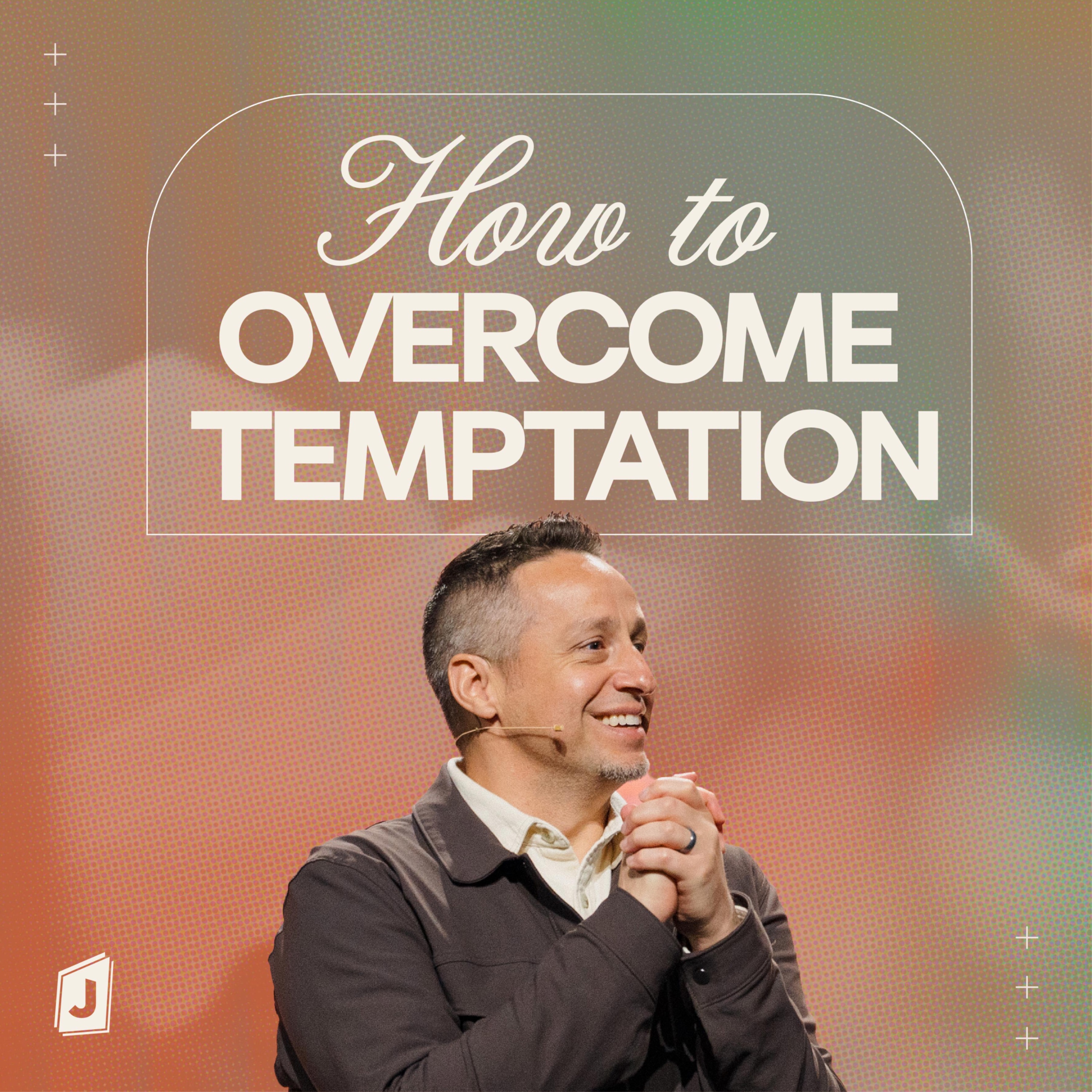 How to overcome temptation!