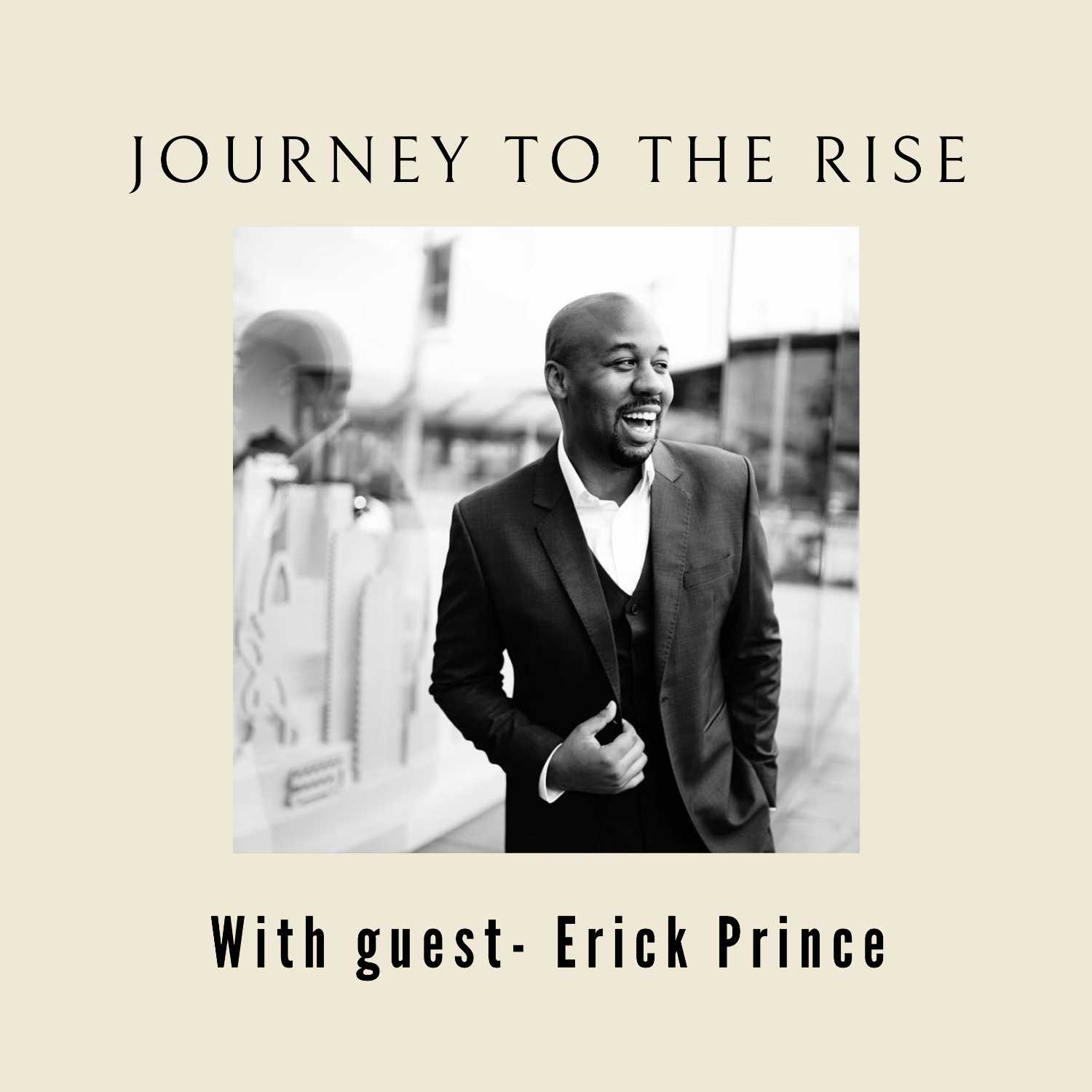 Journey to the Rise with Erick Prince episode artwork
