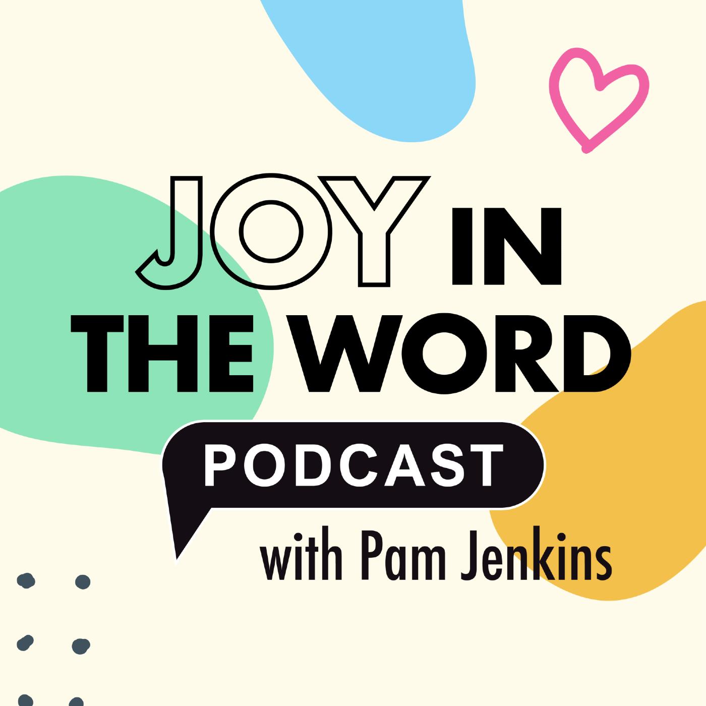 Joy in the Word with Pam Jenkins