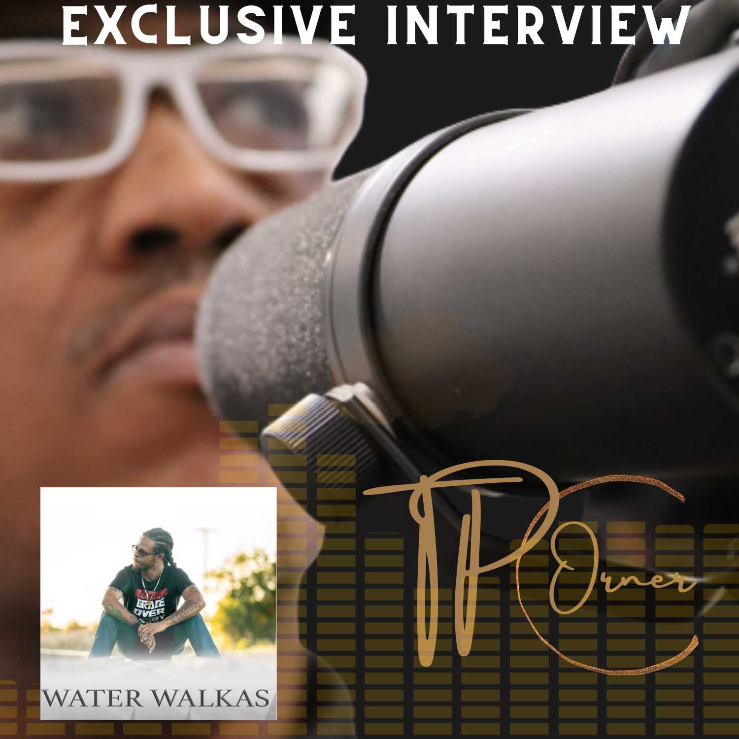 TPC-EXCLUSIVE INTERVIEW WITH PRODUCER/ARTIST/ENTREPRENEUR WATER WALKAS SE2 EP54