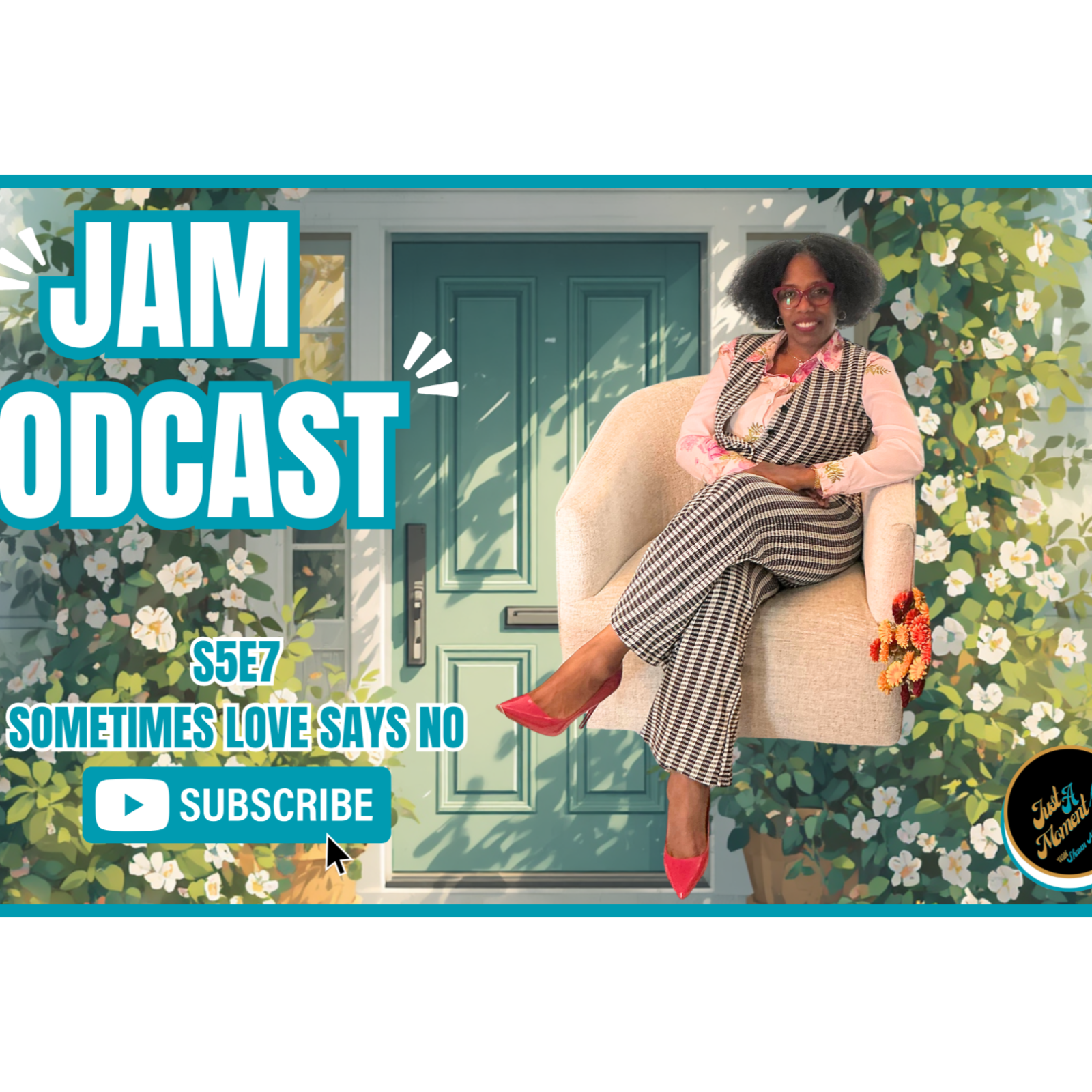 JUST A MOMENT PODCAST | S5E7 | “Sometimes Love Says No” episode artwork