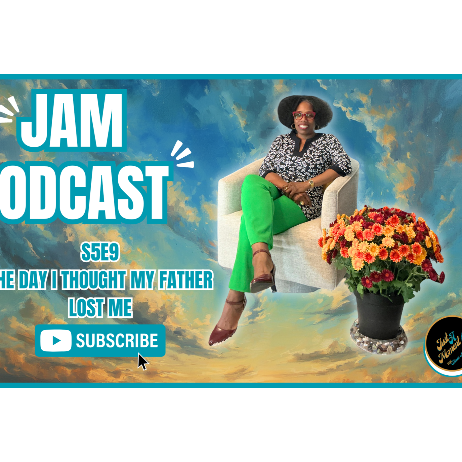 JUST A MOMENT PODCAST | S5E9 – “The Day I Thought My Father Lost Me”