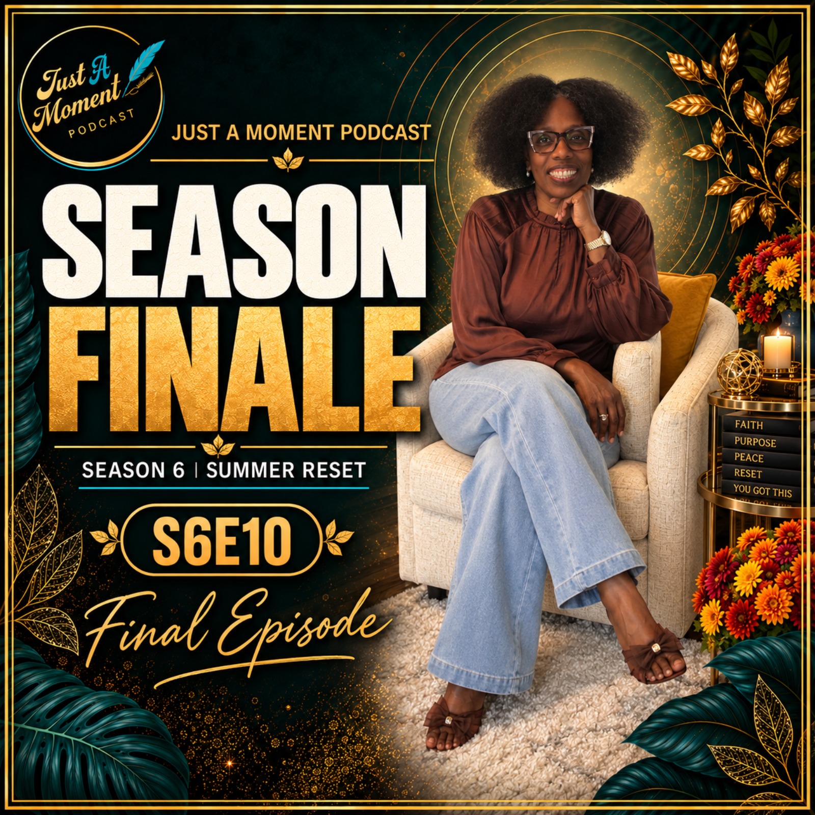 JUST A MOMENT PODCAST | S6E10 – “SUMMER RESET | SEASON FINALE”