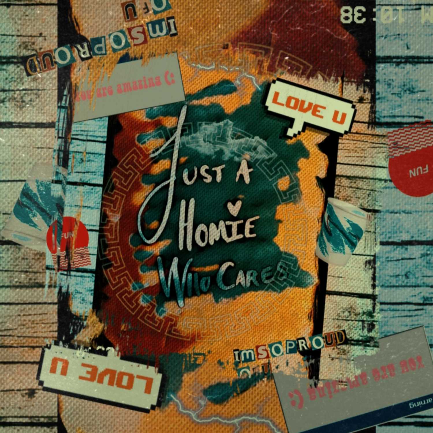 Just A Homie Who Cares