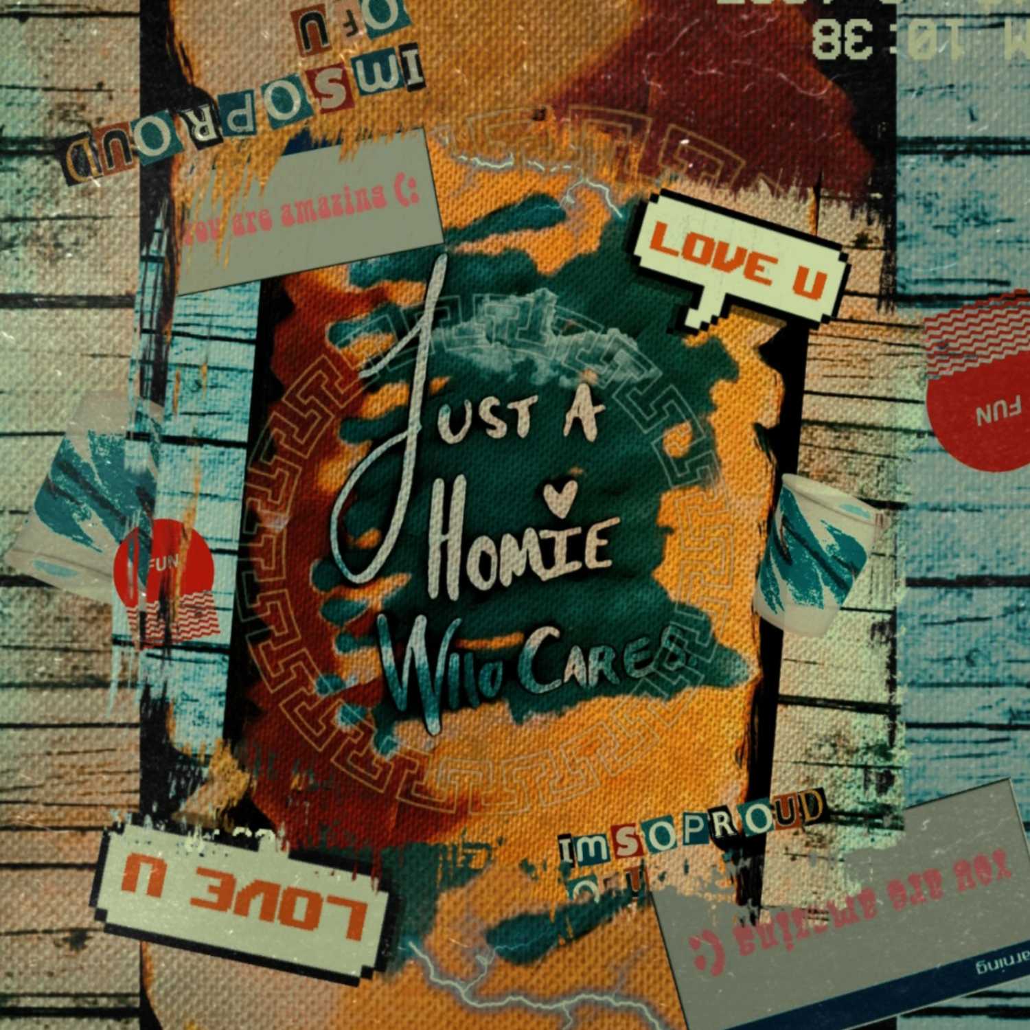 Just A Homie Who Cares